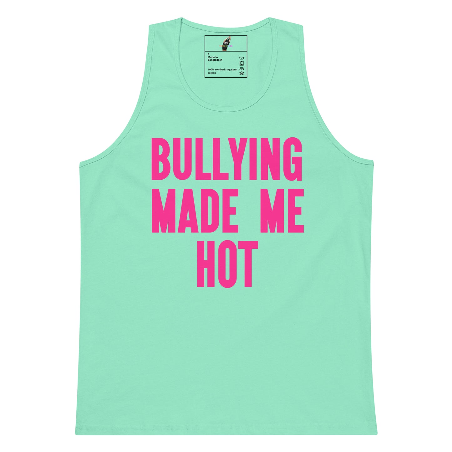 A mint green tank top with bold pink text reading 'BULLYING MADE ME HOT' printed on the front, displayed against a solid white background.