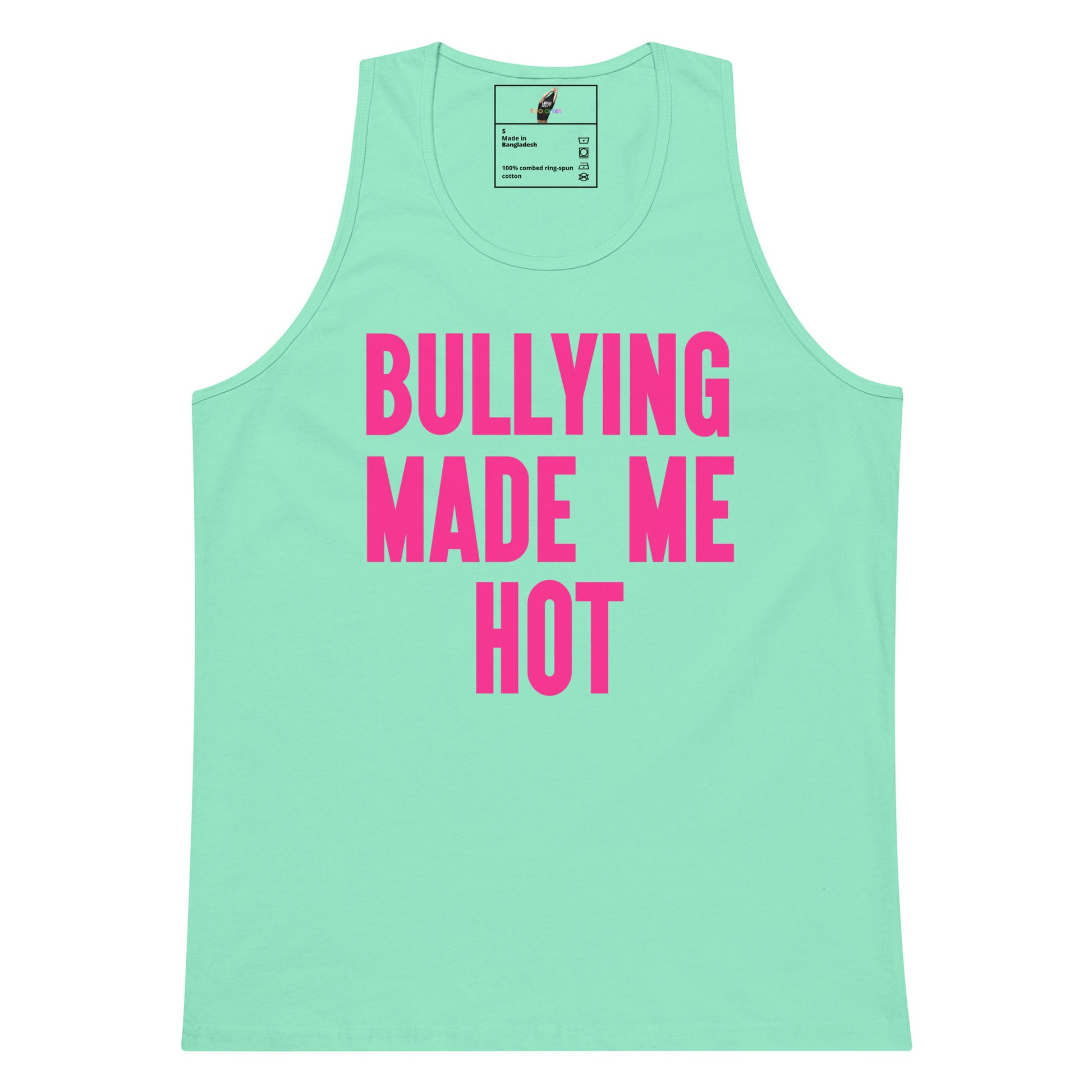 A mint green tank top with bold pink text reading 'BULLYING MADE ME HOT' printed on the front, displayed against a solid white background.