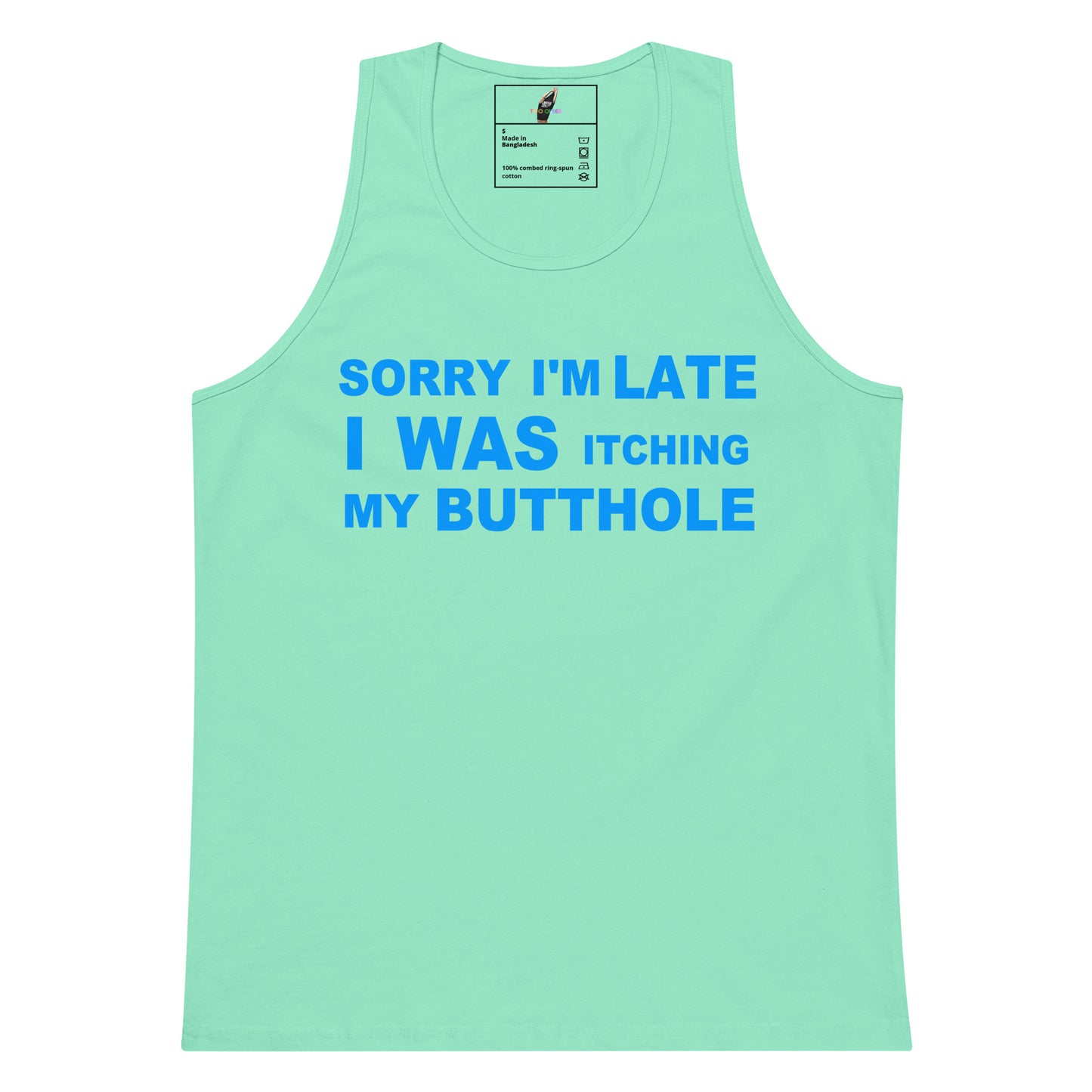 A mint green sleeveless tank top with bold blue text on the front reading 'SORRY I'M LATE I WAS ITCHING MY BUTTHOLE', shown against a plain white background.