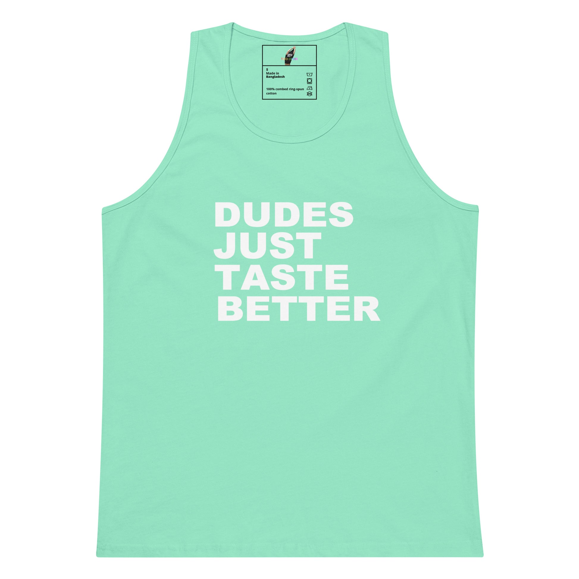 A mint green sleeveless tank top with the phrase 'DUDES JUST TASTE BETTER' printed in bold white capital letters across the chest, displayed on a solid white background.