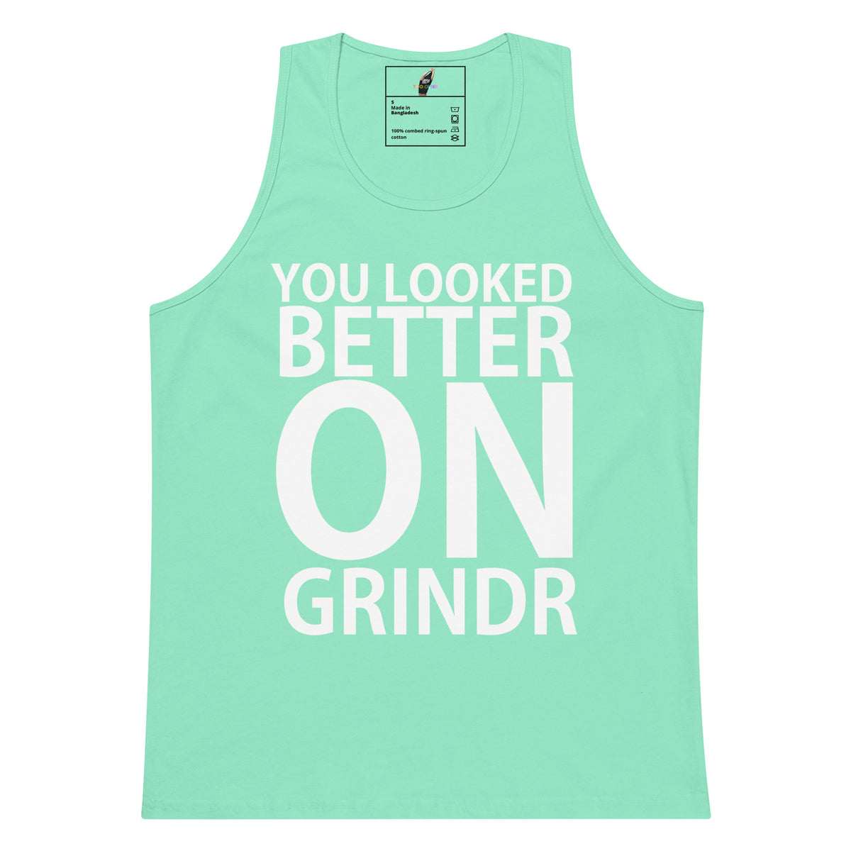 A mint green tank top with bold white text reading 'YOU LOOKED BETTER ON GRINDR' printed on the front, displayed against a solid white background.
