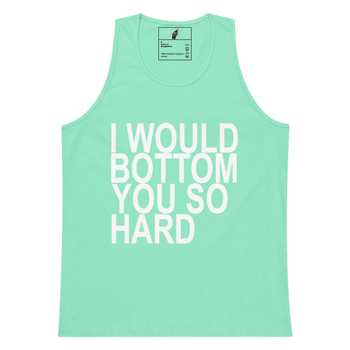 A mint green sleeveless tank top with the phrase 'I WOULD BOTTOM YOU SO HARD' printed in large white block letters across the front, shown on a plain white background.