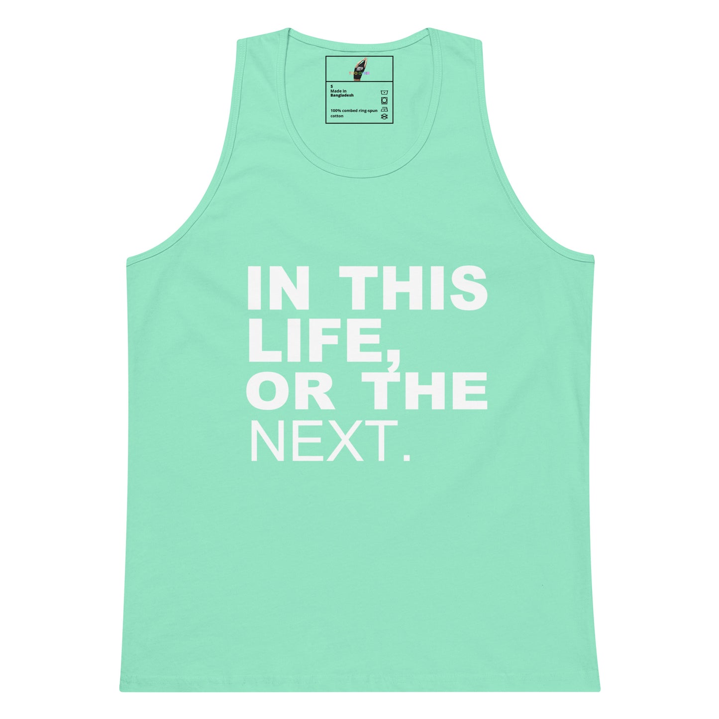 A mint green sleeveless tank top with the phrase 'IN THIS LIFE, OR THE NEXT.' printed in bold white capital letters across the front, displayed on a clean white background.