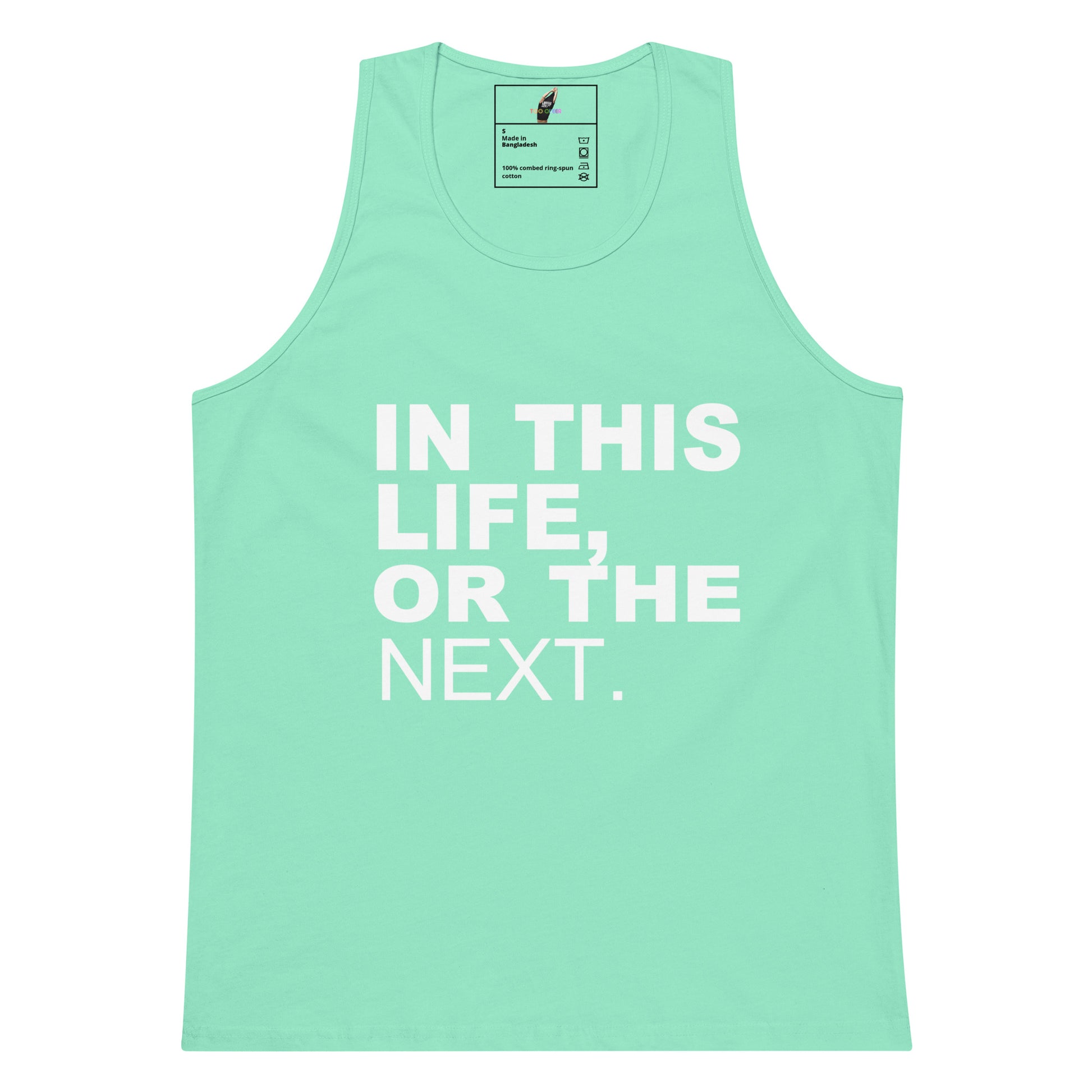 A mint green sleeveless tank top with the phrase 'IN THIS LIFE, OR THE NEXT.' printed in bold white capital letters across the front, displayed on a clean white background.