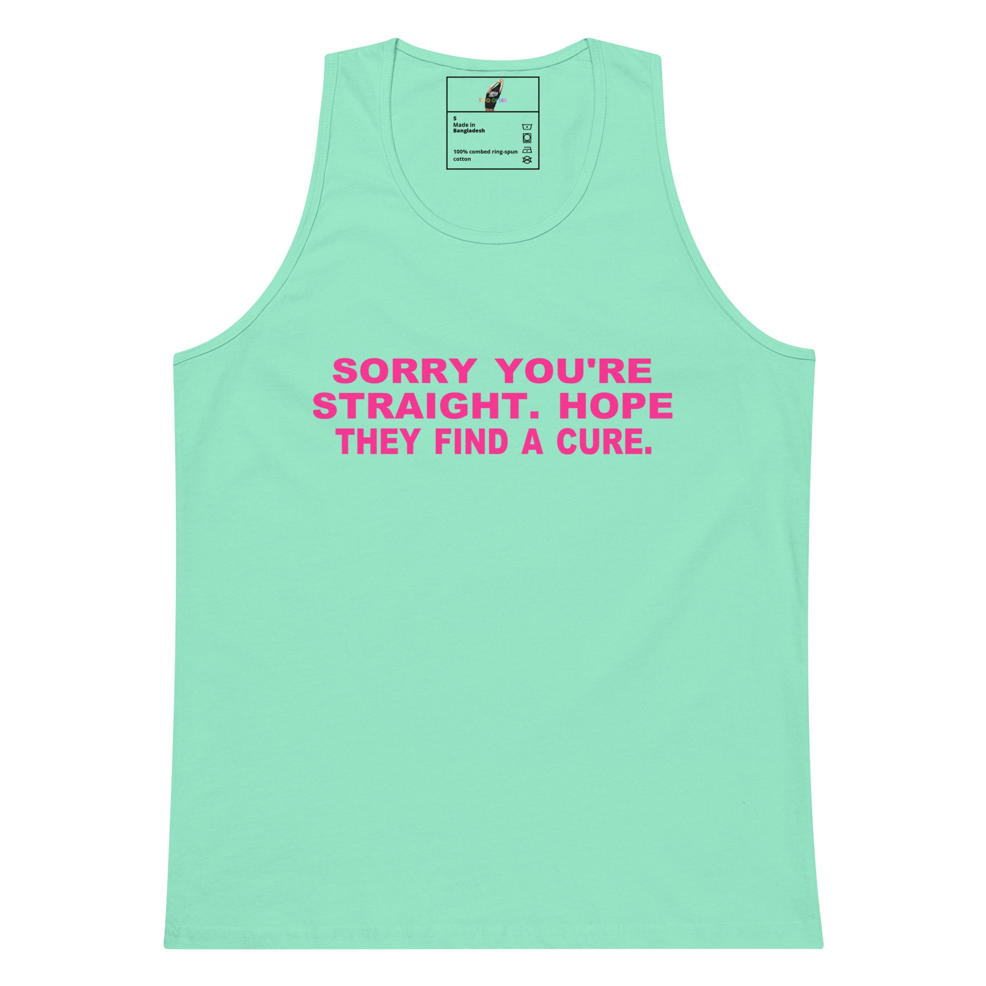 A mint green tank top with the text 'SORRY YOU'RE STRAIGHT. HOPE THEY FIND A CURE.