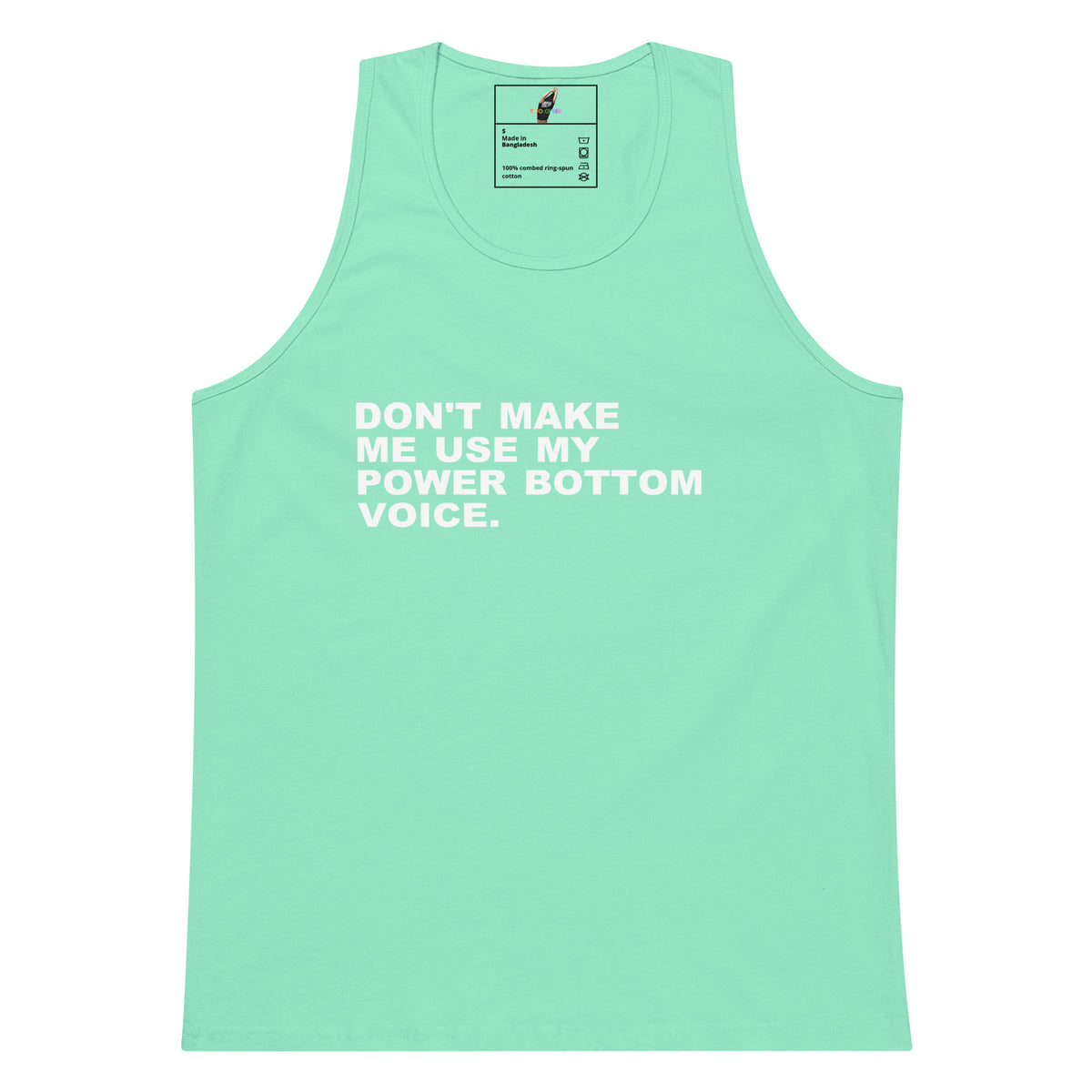 A mint green sleeveless tank top with white printed text on the chest reading 'DON'T MAKE ME USE MY POWER BOTTOM VOICE.' shown flat against a white background.