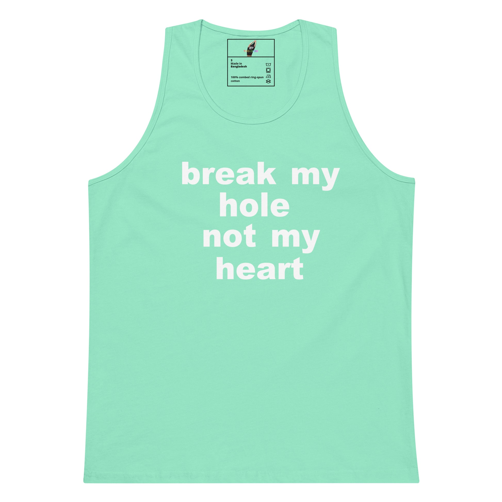 A mint green tank top with the phrase 'break my hole not my heart' printed in white lowercase letters across the chest, displayed flat against a white background.
