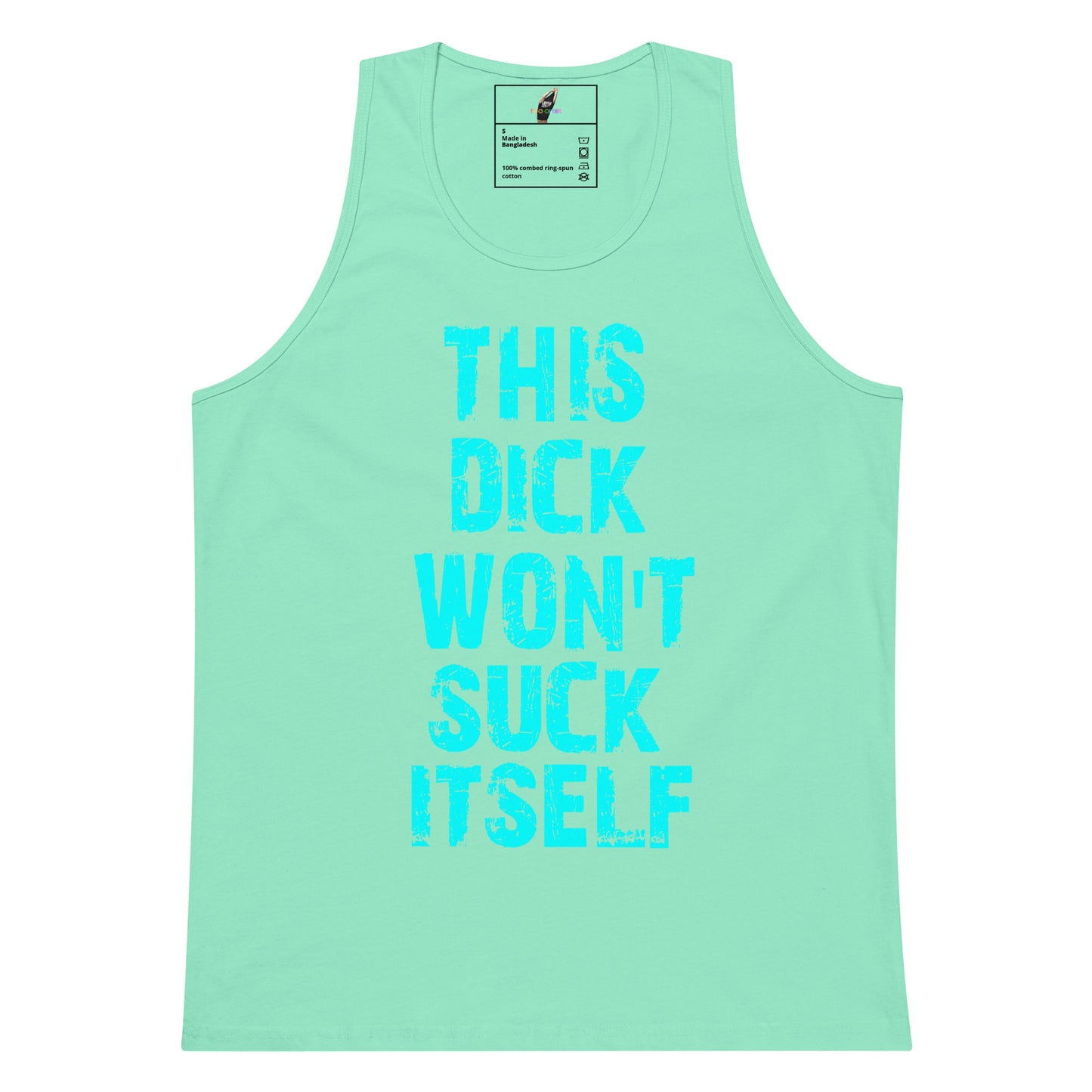 A mint green tank top with the phrase 'THIS DICK WON'T SUCK ITSELF' printed in a bright cyan distressed font on the front, displayed against a solid white background.