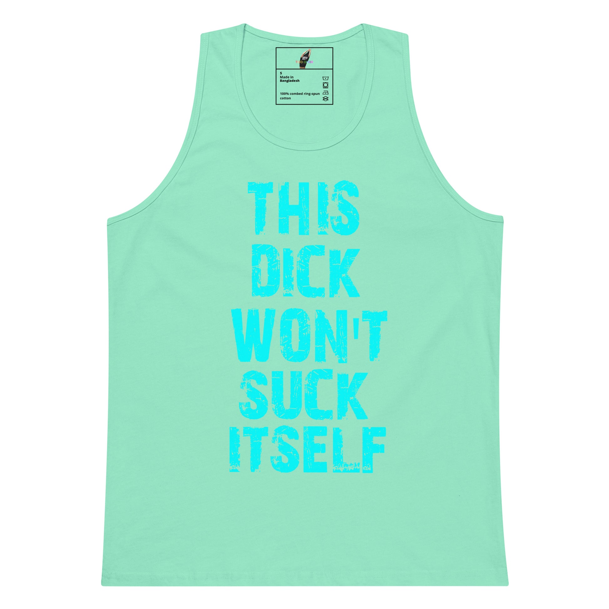 A mint green tank top with the phrase 'THIS DICK WON'T SUCK ITSELF' printed in a bright cyan distressed font on the front, displayed against a solid white background.