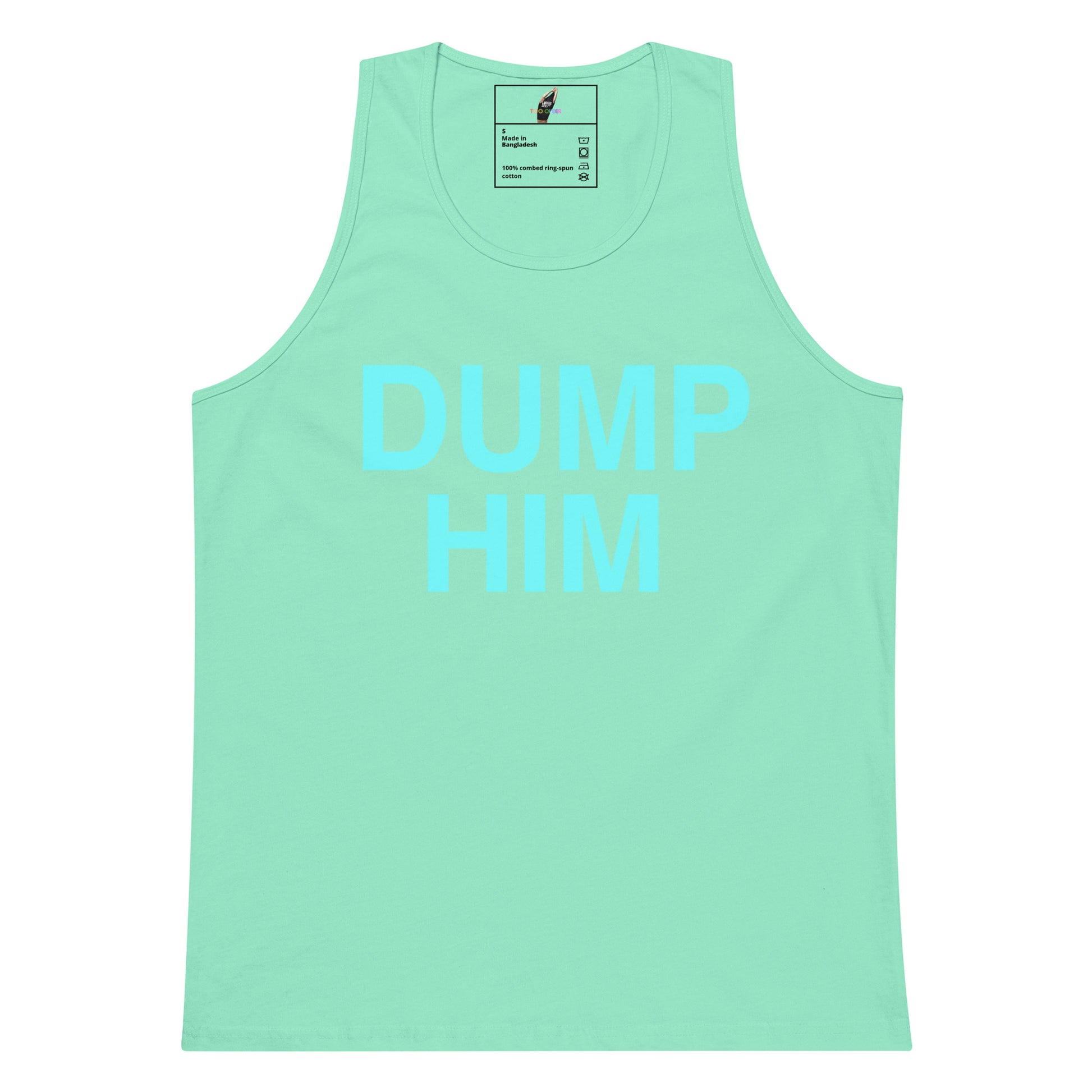 A mint green tank top with the words 'DUMP HIM' printed in a lighter cyan-blue font across the chest, displayed flat against a solid white background.