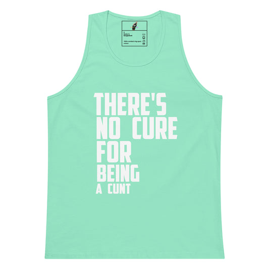 A mint green tank top with bold white text reading 'THERE'S NO CURE FOR BEING A CUNT' printed on the front, shown against a plain white background.
