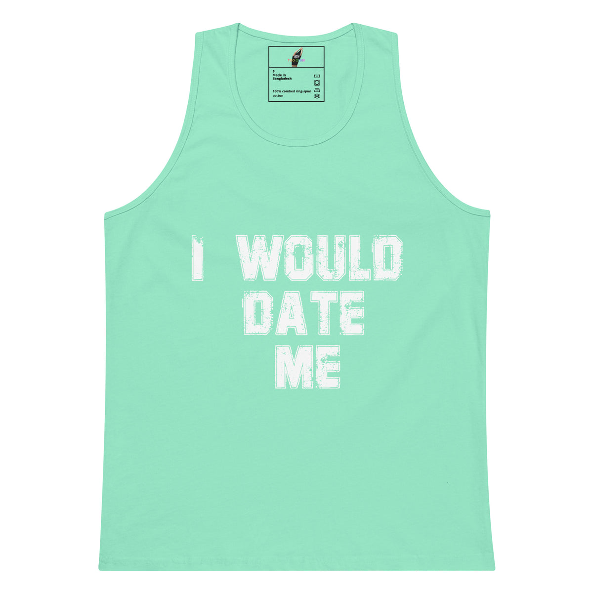 A mint green tank top with the phrase 'I WOULD DATE ME' printed in a distressed white font across the chest, displayed flat against a solid white background.