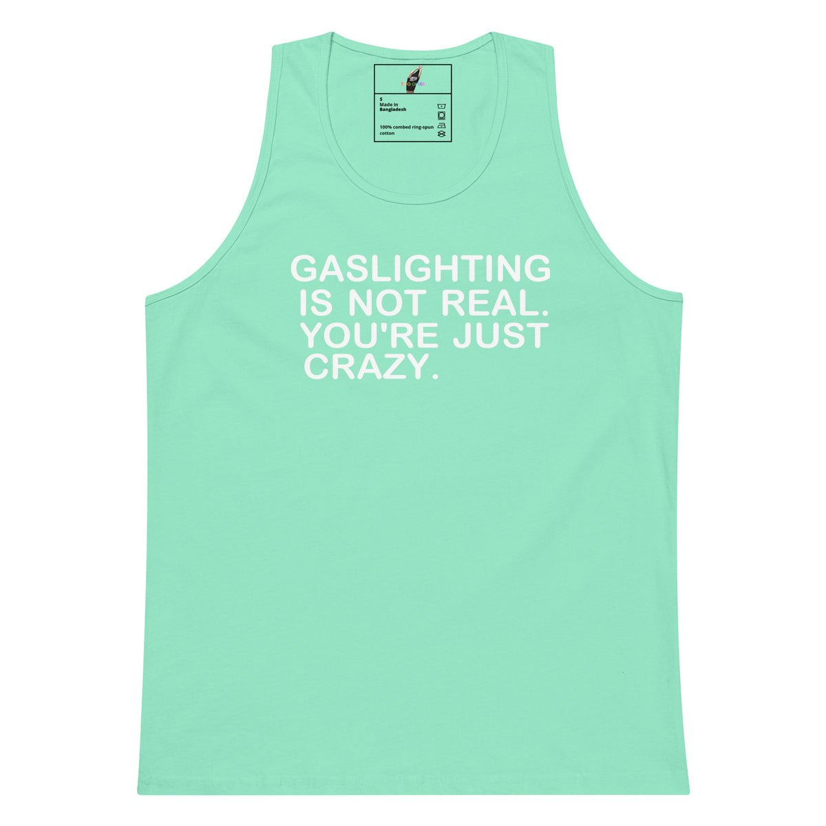 A mint green tank top with the text 'GASLIGHTING IS NOT REAL. YOU'RE JUST CRAZY.