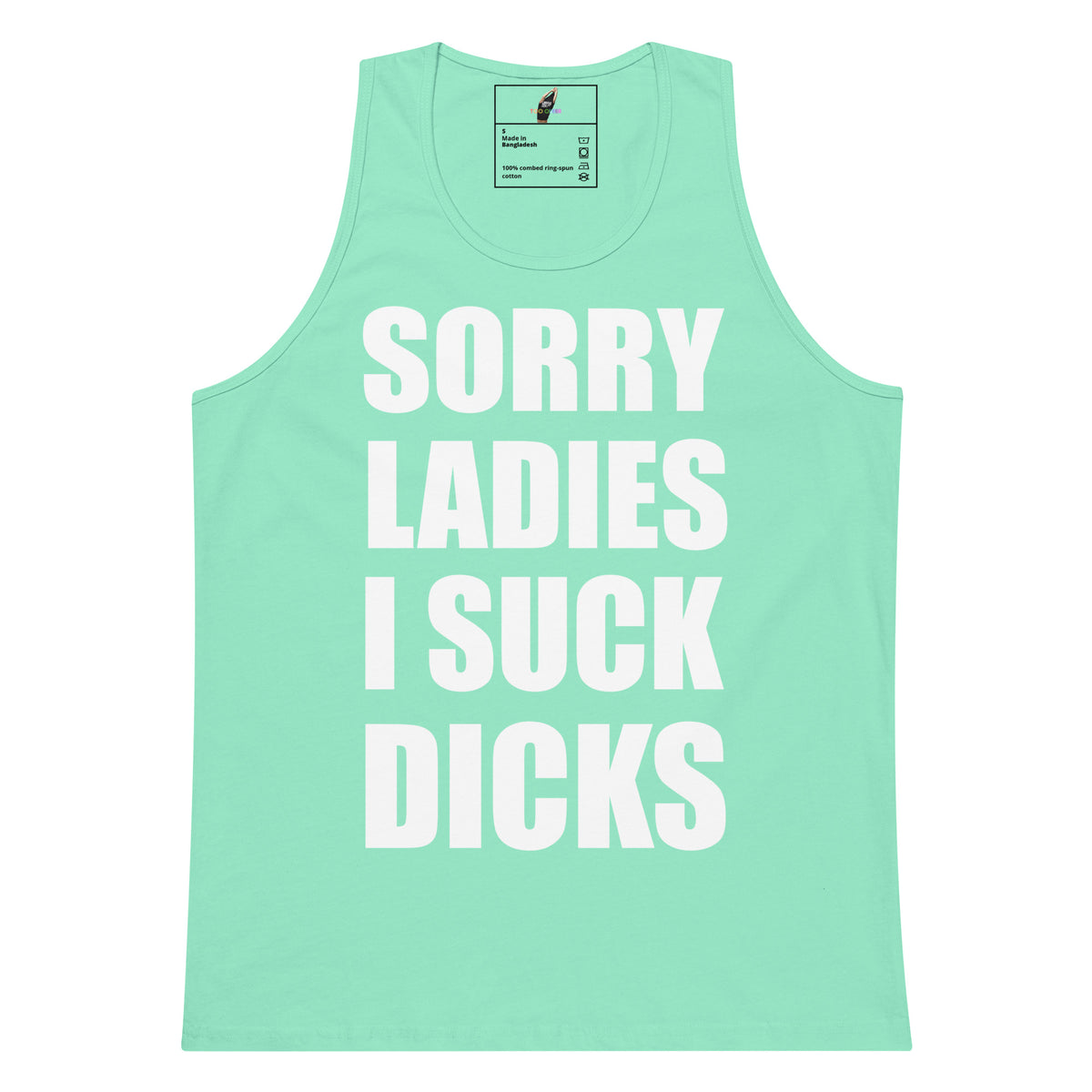 A mint green tank top with bold white text reading 'SORRY LADIES I SUCK DICKS' printed on the front, shown against a plain white background.