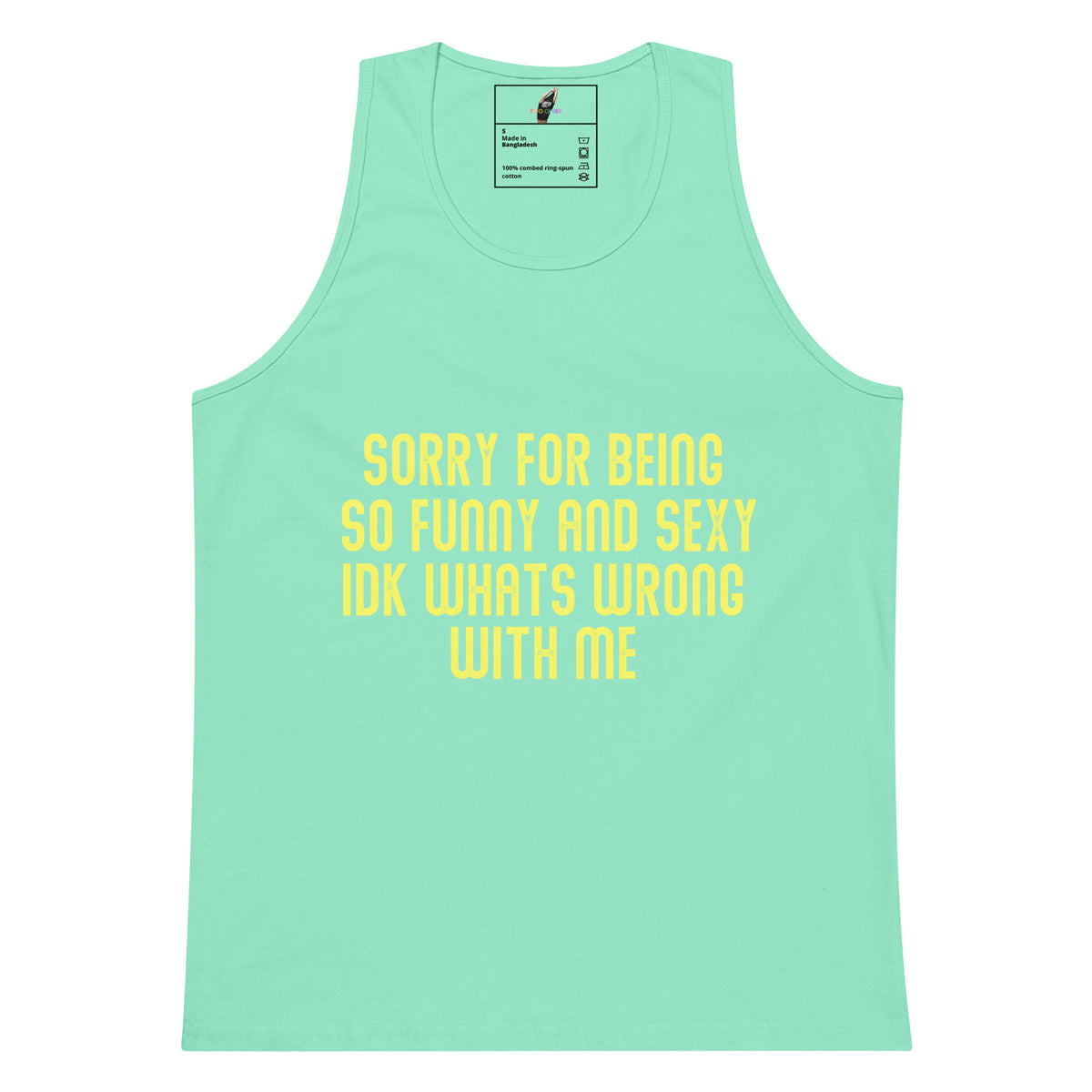 A mint green tank top with yellow text on the front that reads 'SORRY FOR BEING SO FUNNY AND SEXY IDK WHAT'S WRONG WITH ME'. The tank top is displayed flat against a solid white background.