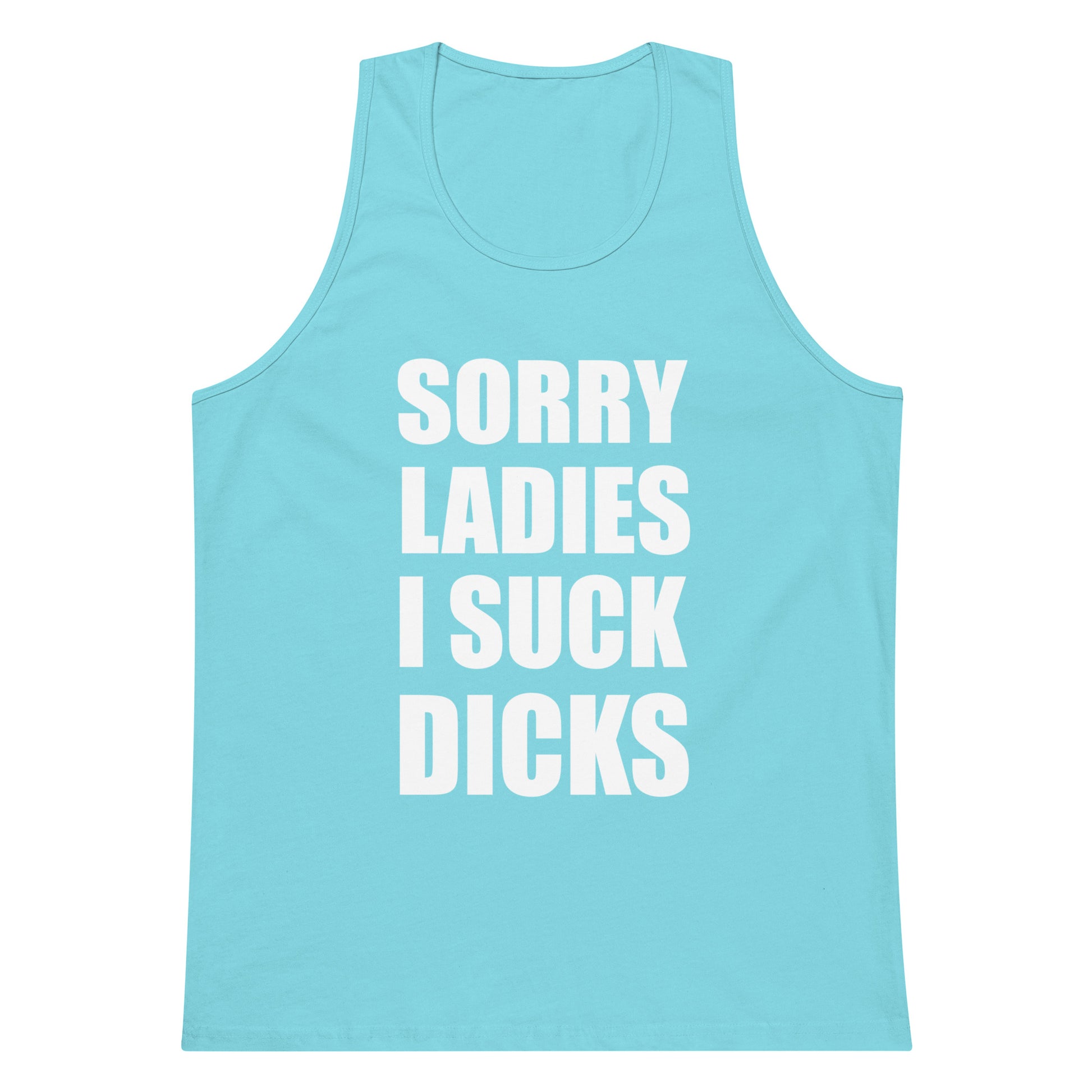 Sorry Ladies I Suck Dicks Tank Top - Pacific Blue