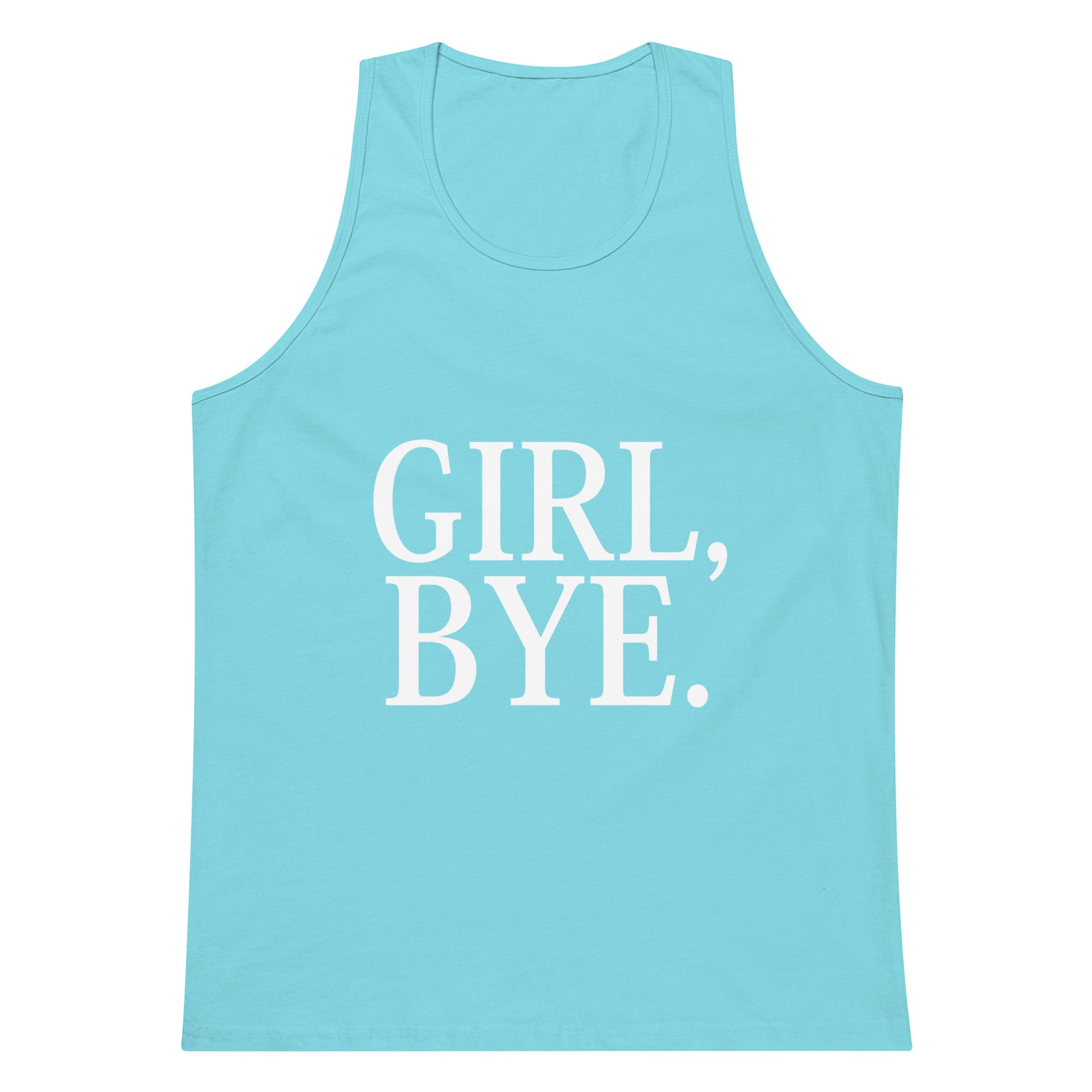 Girl, Bye. Tank Top - Pacific Blue