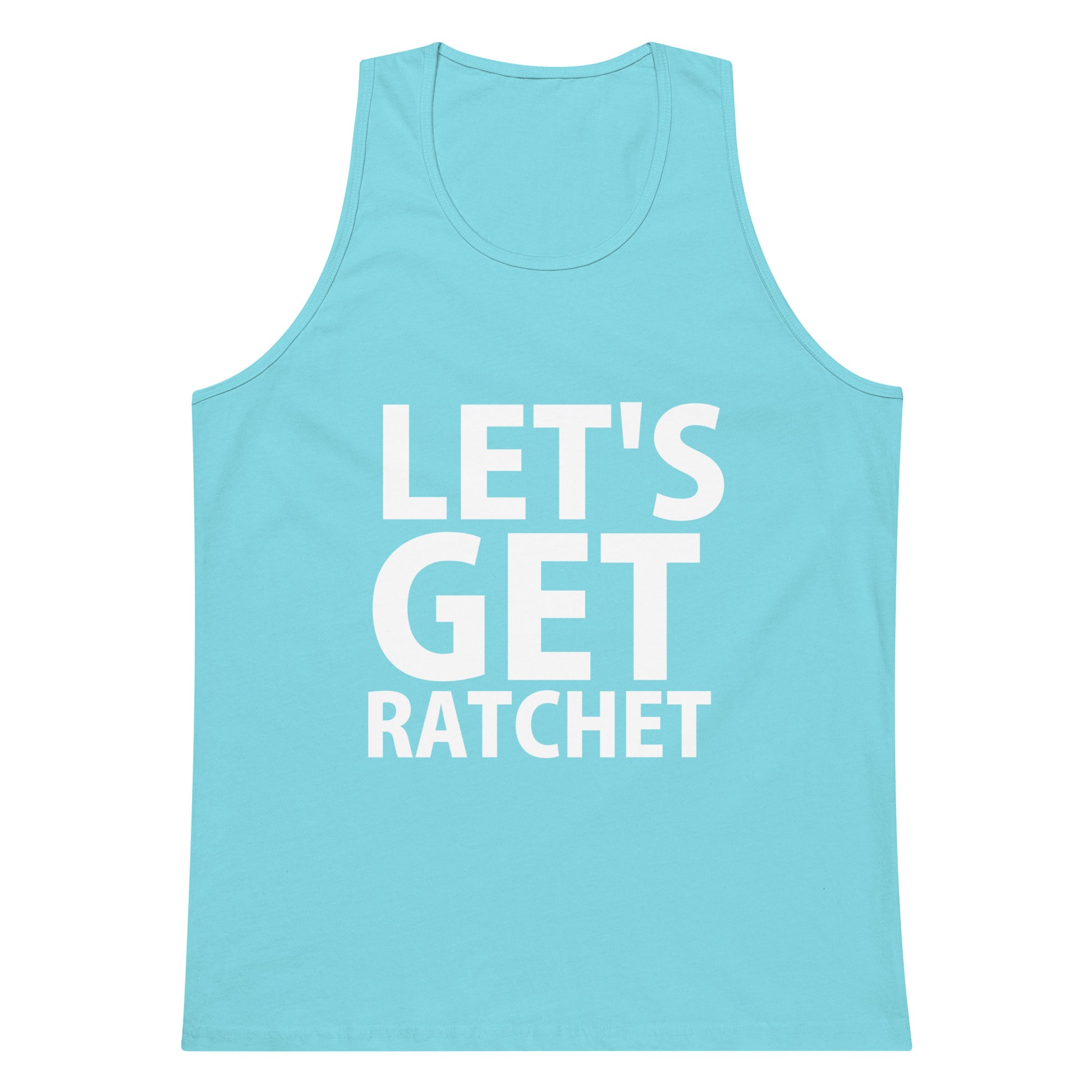 Let's Get Ratchet Tank Top - Pacific Blue