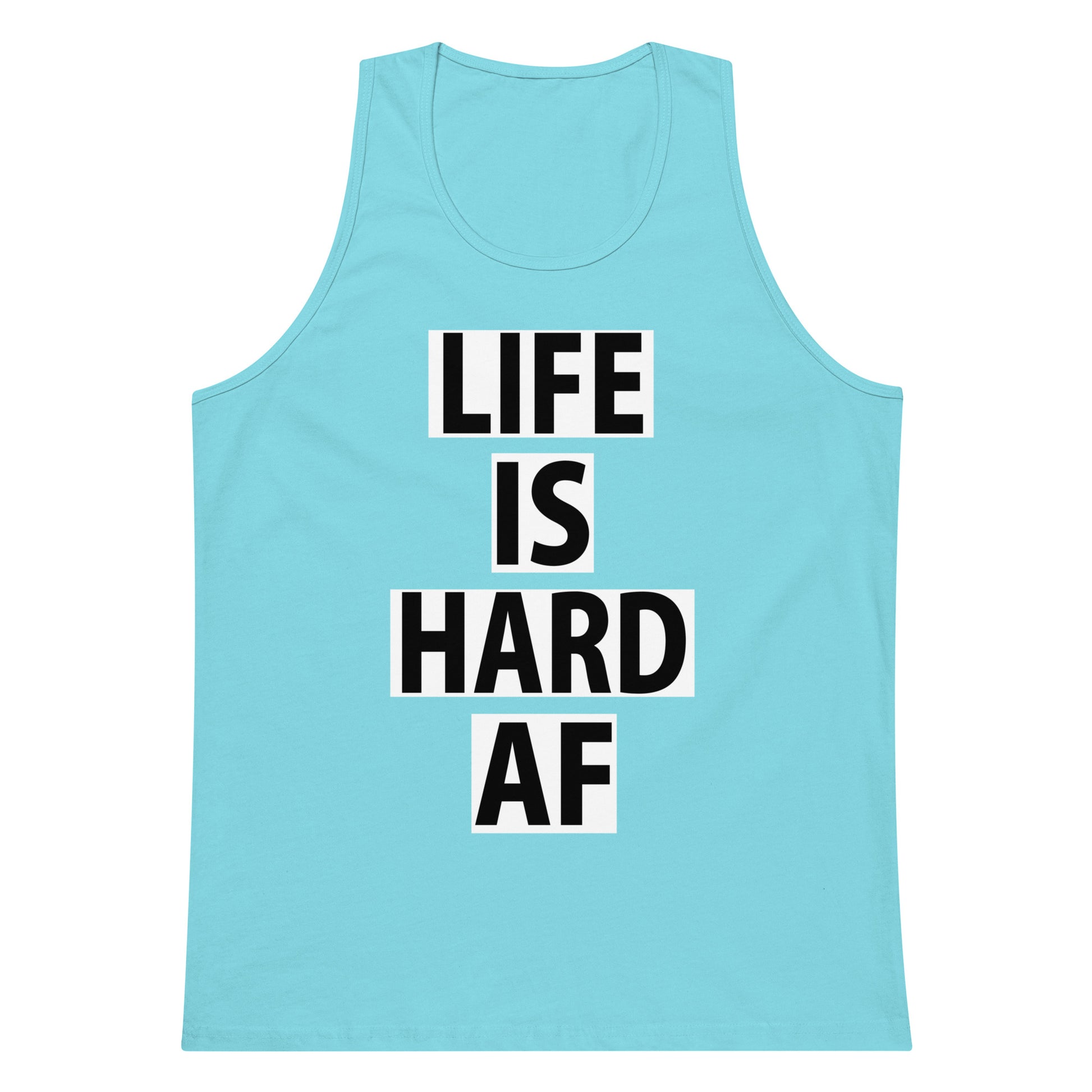 Life Is Hard AF Tank Top - Pacific Blue