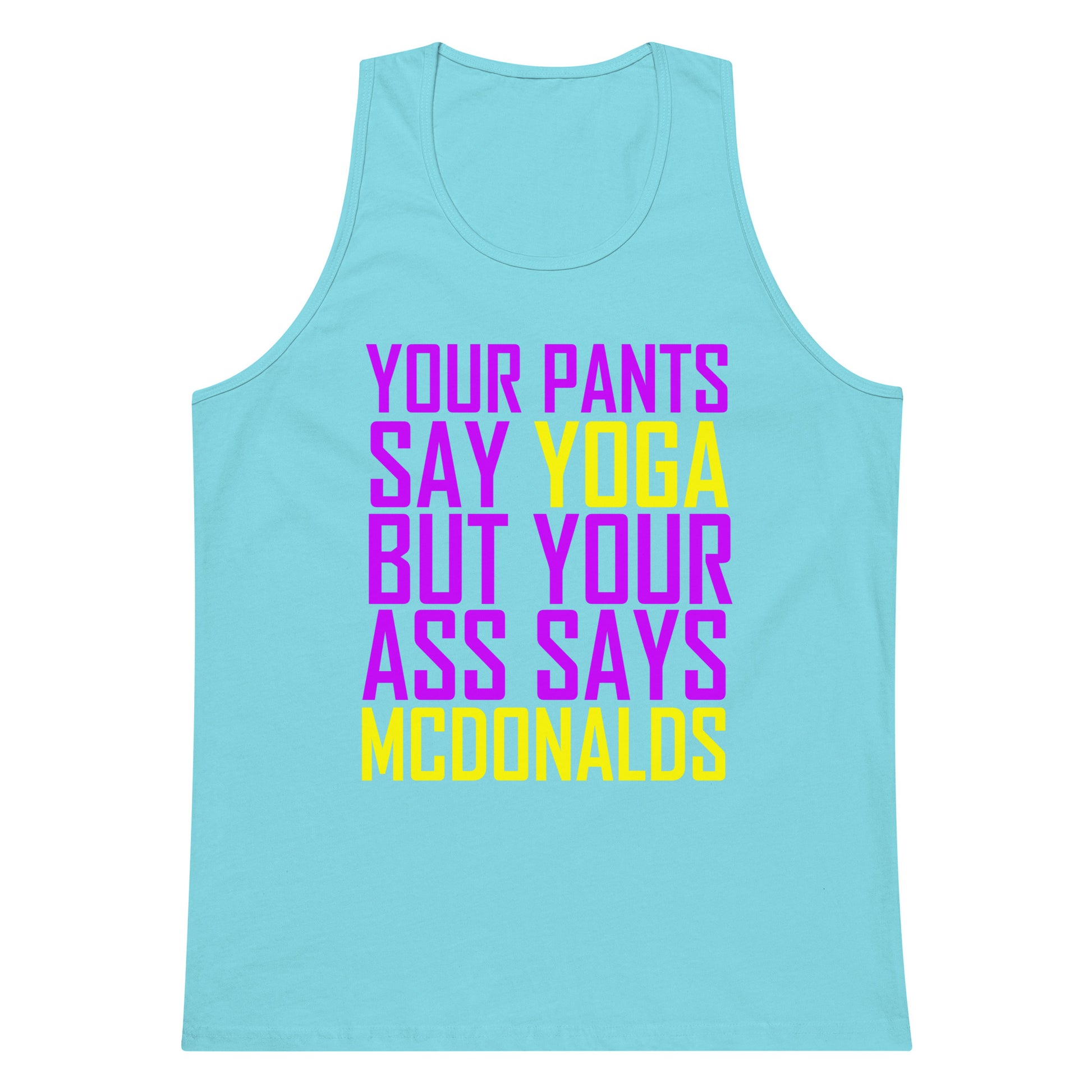 Your Pants Say Yoga But Your ASS Says MCDONALDS Tank Top - Pacific Blue
