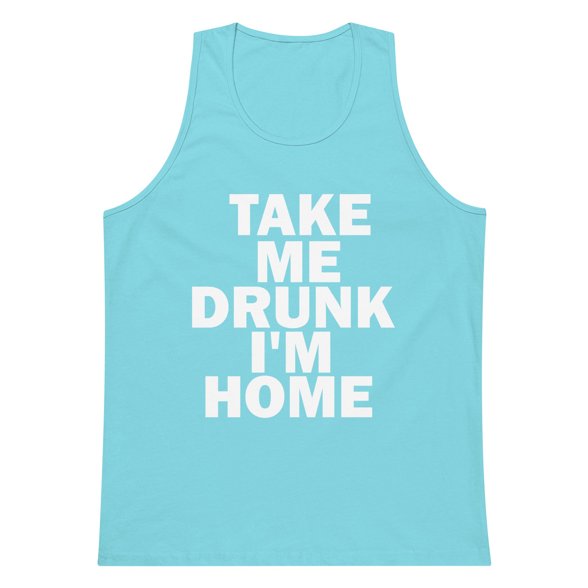 Take Me Drunk I'm Home Tank Top - Pacific Blue