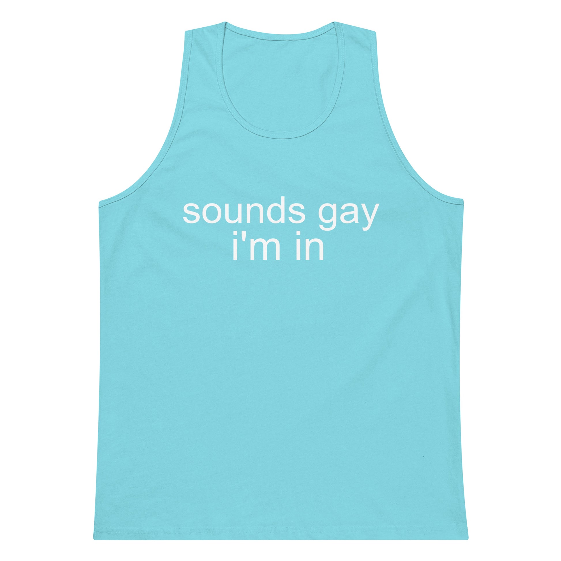 Sounds Gay I'm In Tank Top - Pacific Blue