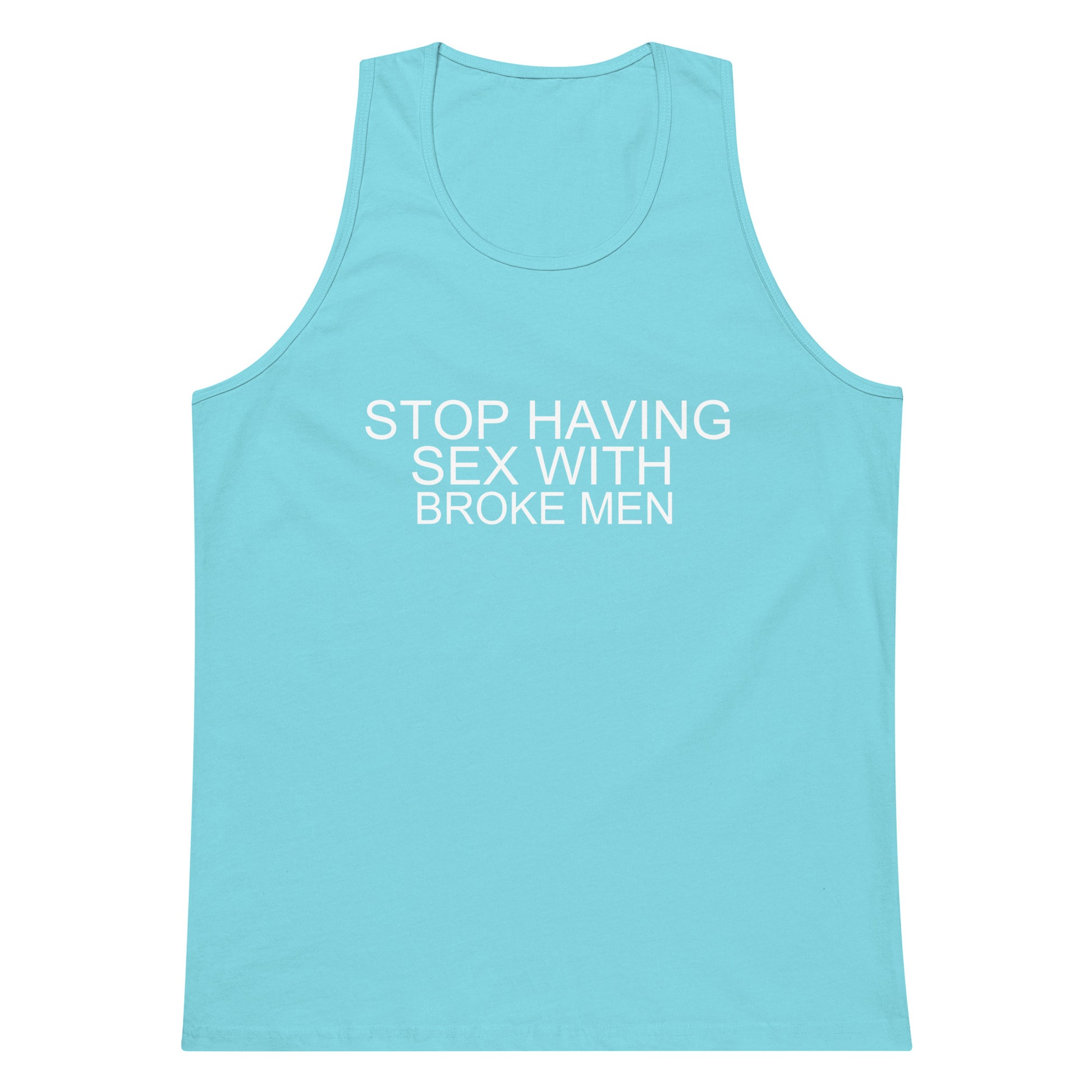 Stop Having Sex With Broke Men Tank Top - Pacific Blue