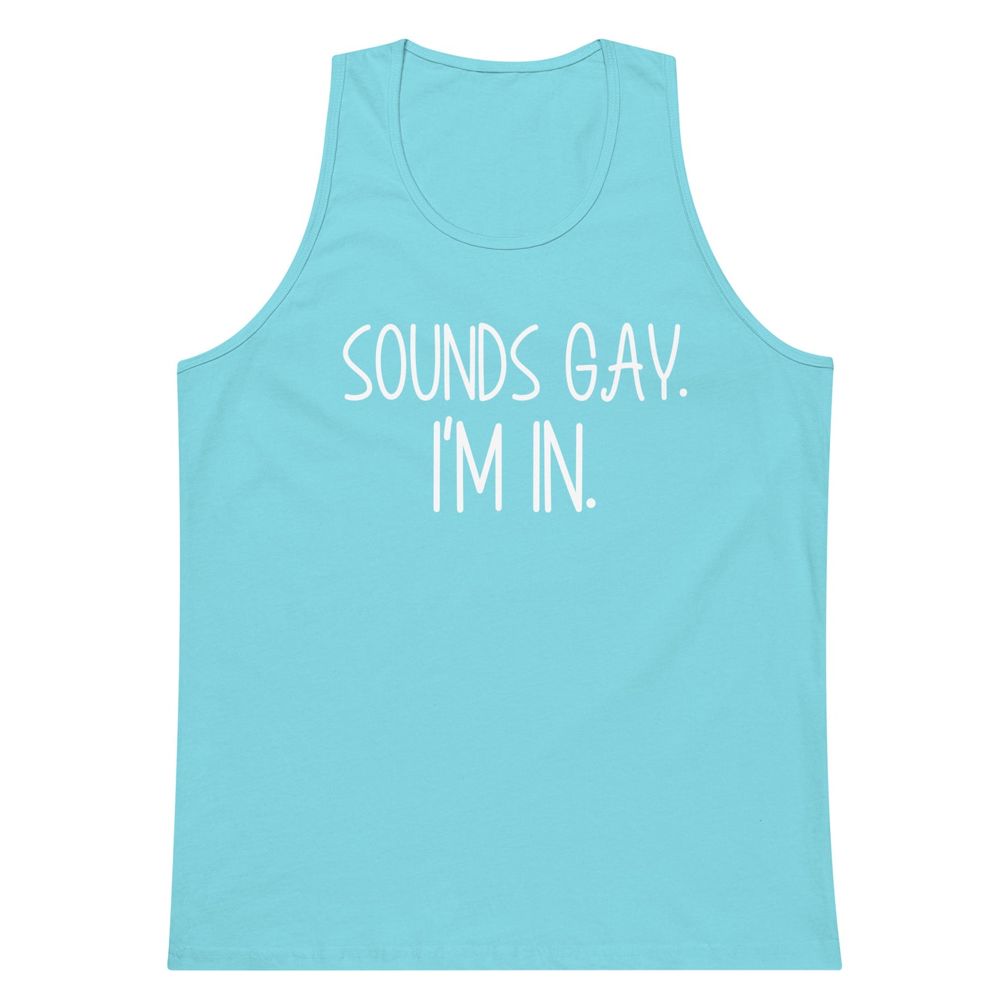 A light blue tank top with the phrase 'SOUNDS GAY. I'M IN.
