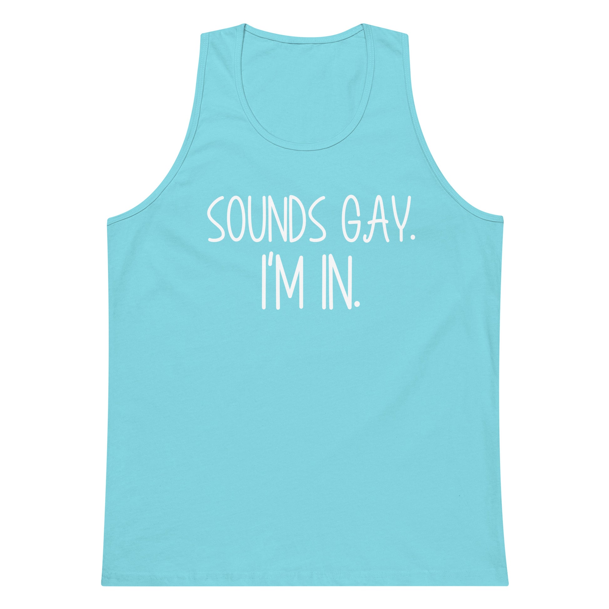 A light blue tank top with the phrase 'SOUNDS GAY. I'M IN.