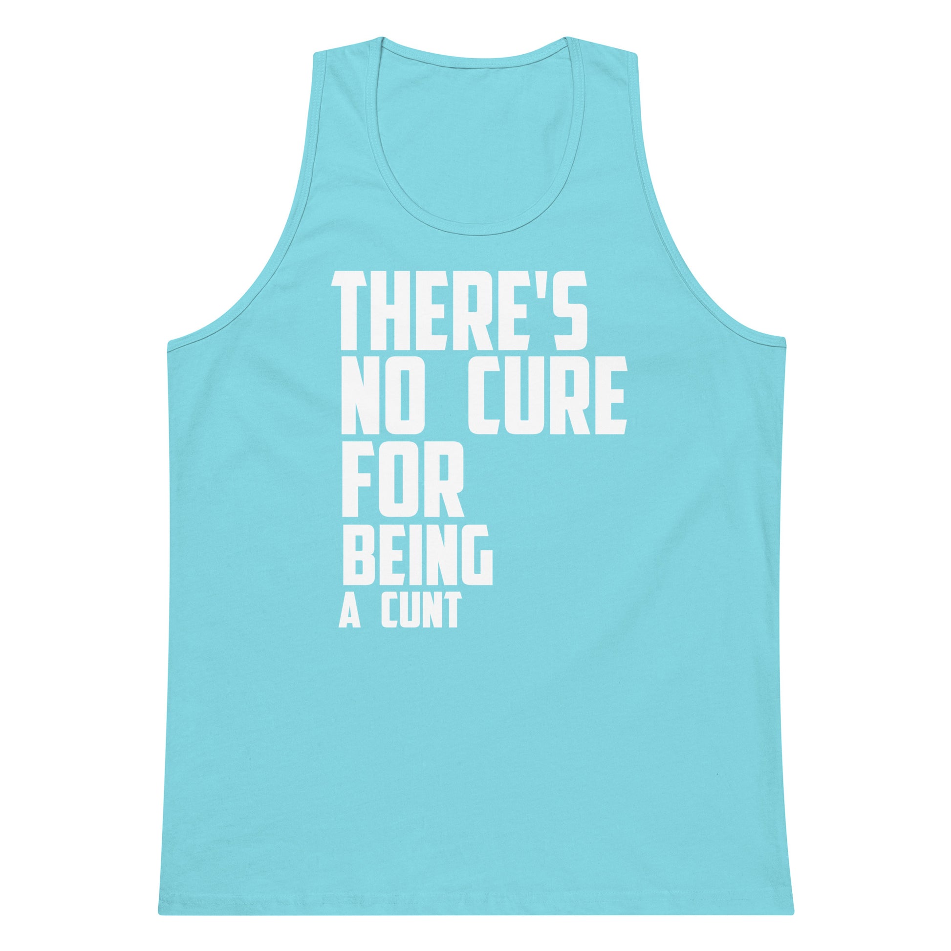 A light blue tank top with bold white text on the front reading 'THERE'S NO CURE FOR BEING A CUNT', shown against a plain white background.
