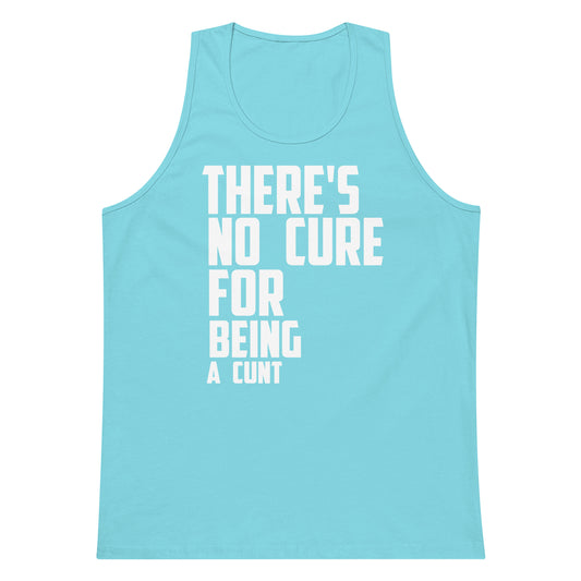 A light blue tank top with bold white text on the front reading 'THERE'S NO CURE FOR BEING A CUNT', shown against a plain white background.