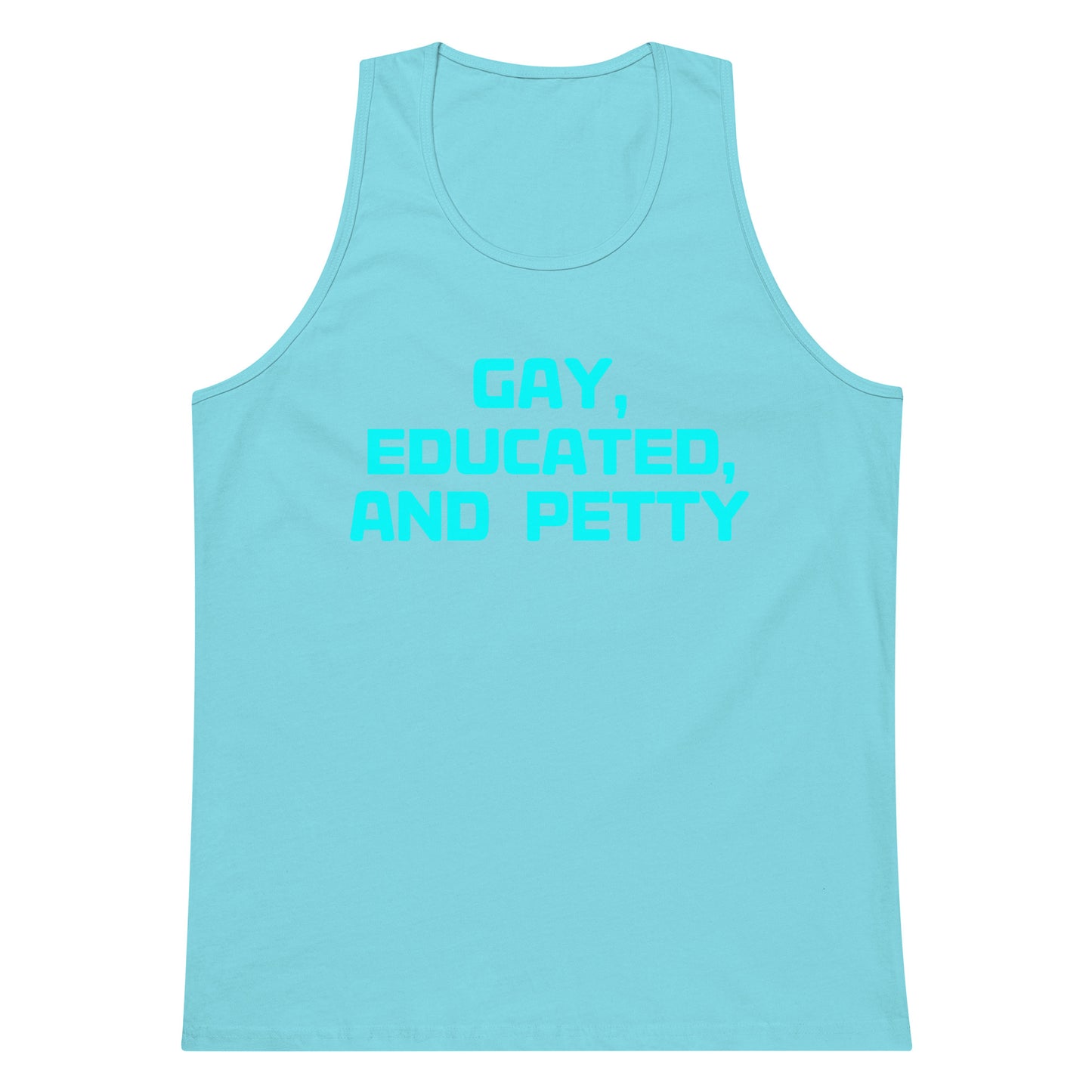 A light blue tank top with the text 'GAY, EDUCATED, AND PETTY' printed in a matching bright blue font on the chest, displayed against a solid white background.