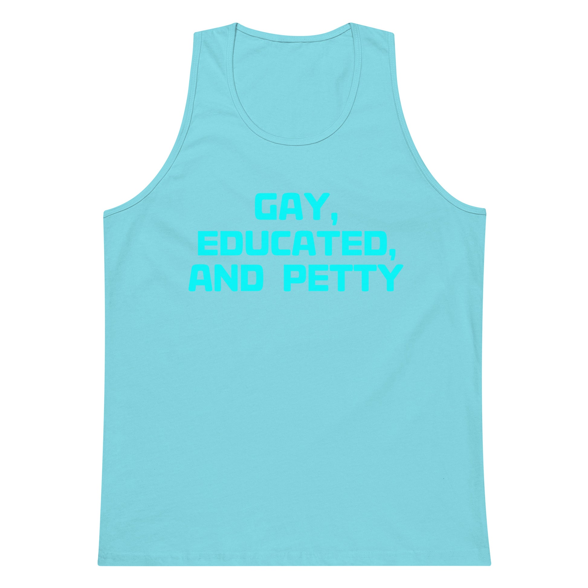 A light blue tank top with the text 'GAY, EDUCATED, AND PETTY' printed in a matching bright blue font on the chest, displayed against a solid white background.