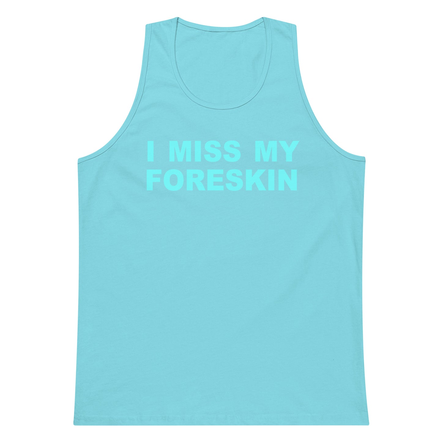 A light blue tank top with the text 'I MISS MY FORESKIN' printed in a matching light blue font on the chest, displayed against a solid white background.