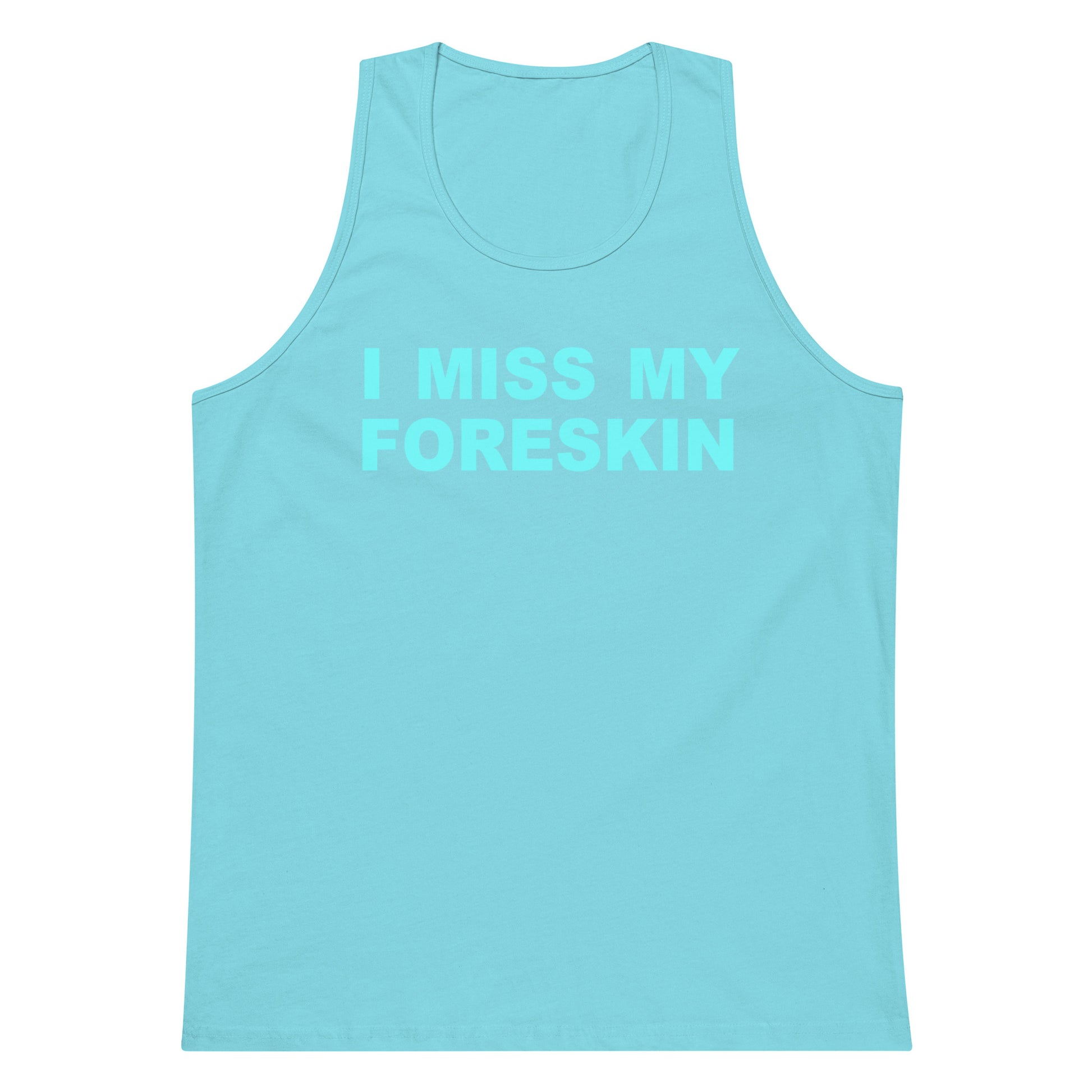 A light blue tank top with the text 'I MISS MY FORESKIN' printed in a matching light blue font on the chest, displayed against a solid white background.