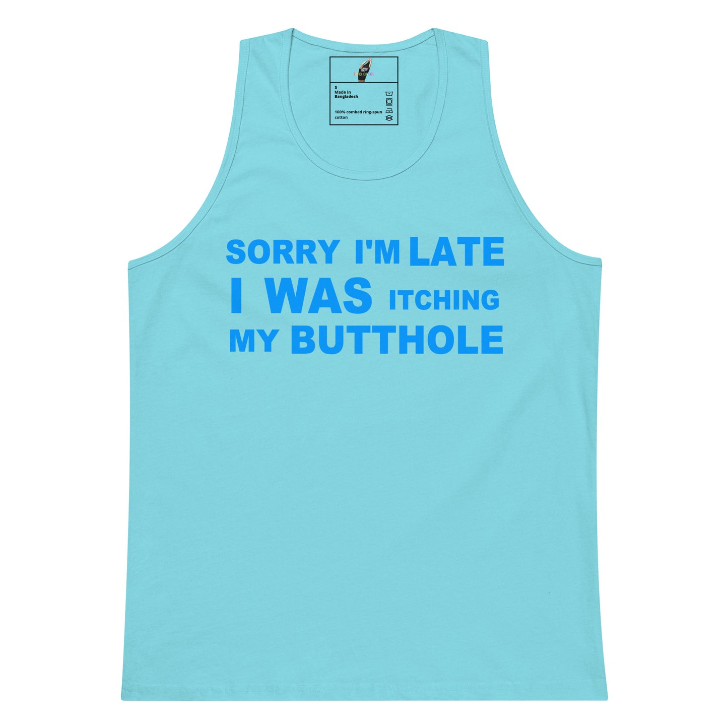 A light blue sleeveless tank top with bold blue text on the front reading 'SORRY I'M LATE I WAS ITCHING MY BUTTHOLE', shown on a plain white background.