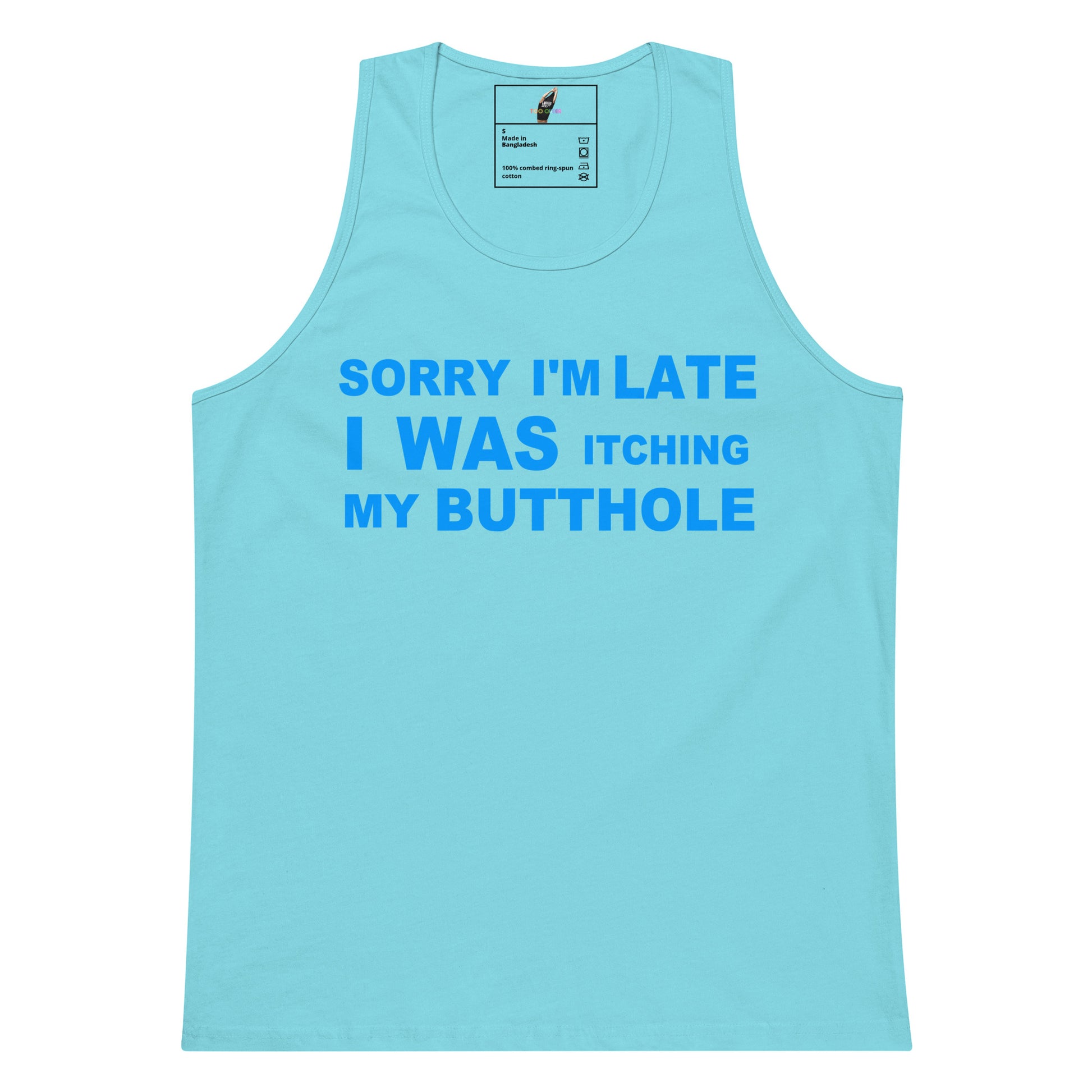 A light blue sleeveless tank top with bold blue text on the front reading 'SORRY I'M LATE I WAS ITCHING MY BUTTHOLE', shown on a plain white background.