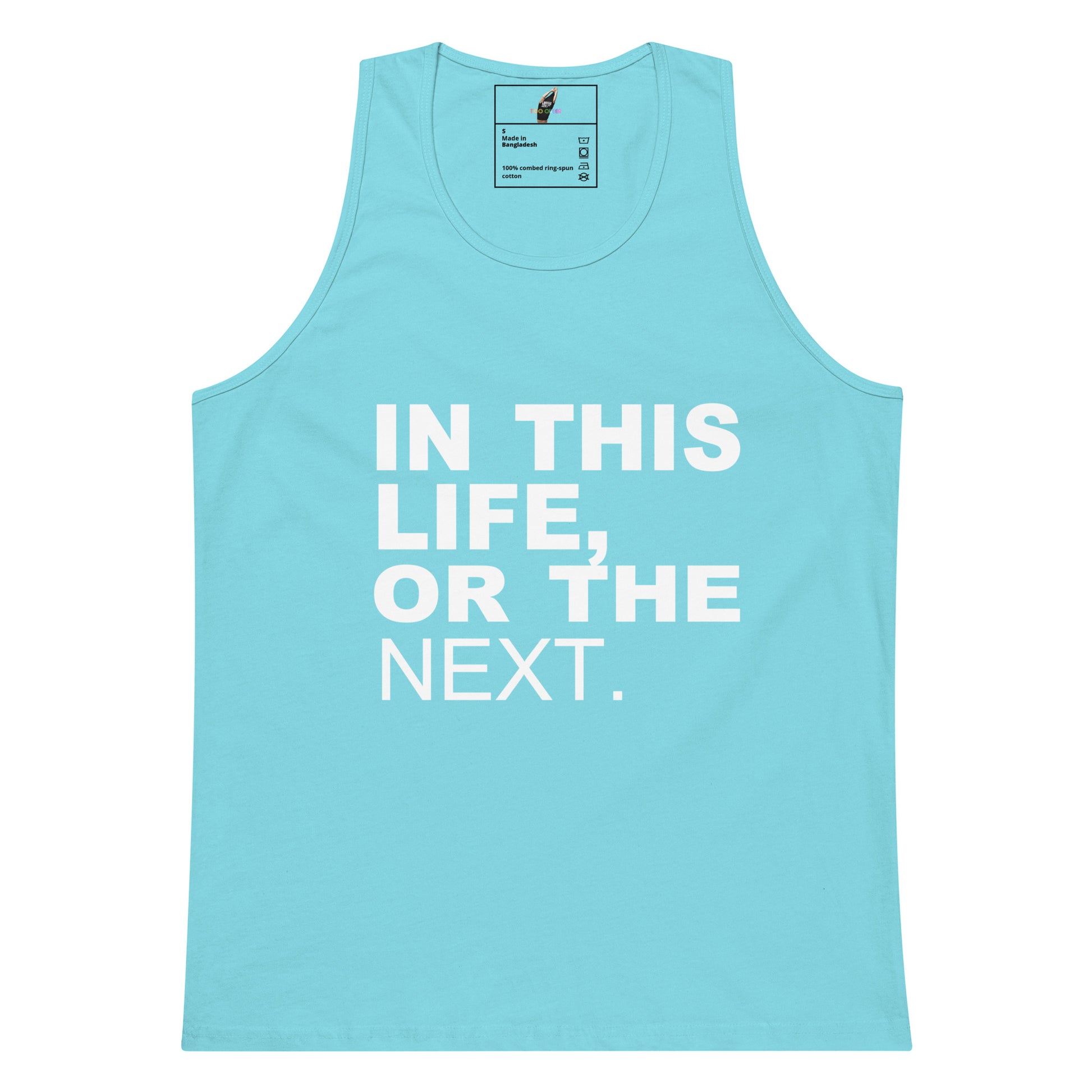 A light blue tank top with the phrase 'IN THIS LIFE, OR THE NEXT.' printed in bold white capital letters on the front, displayed against a solid white background.