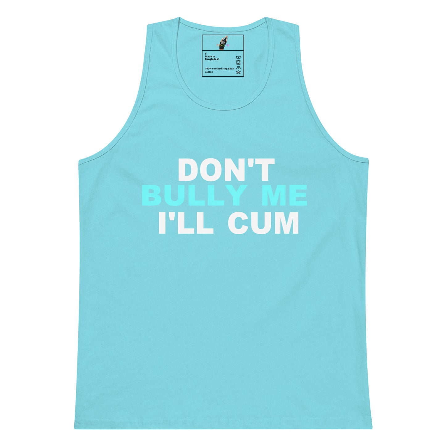 Don't Bully Me I'll Cum Tank Top - Pacific Blue