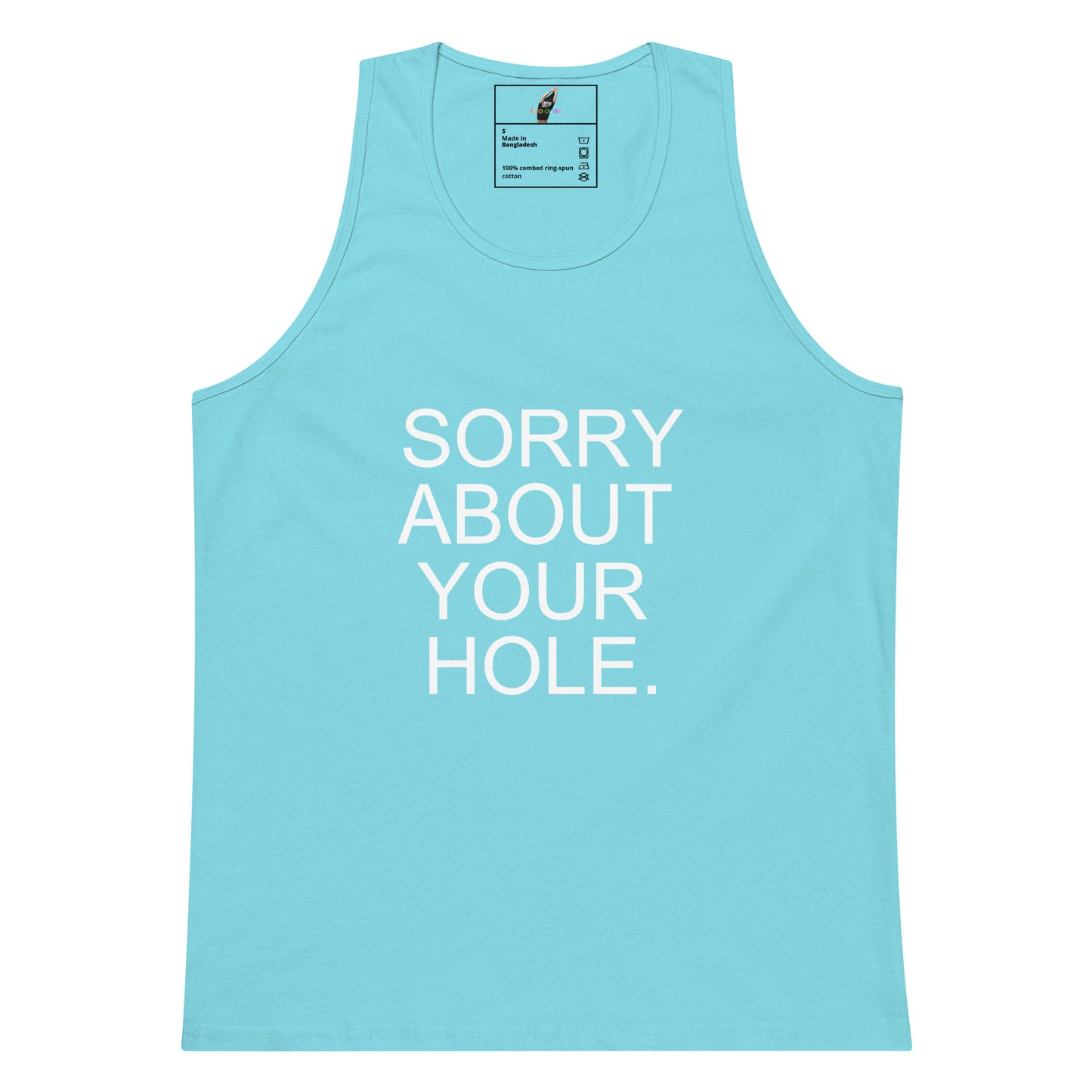 A light blue sleeveless tank top with the phrase 'SORRY ABOUT YOUR HOLE.' printed in bold white capital letters on the front, displayed against a plain white background.