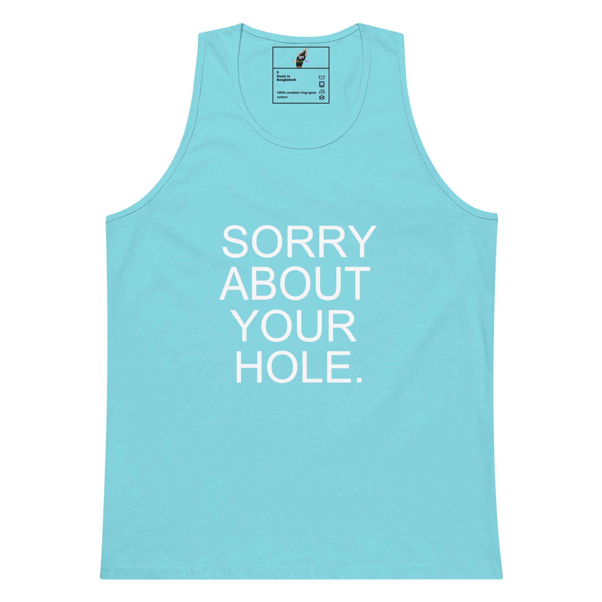 A light blue sleeveless tank top with the phrase 'SORRY ABOUT YOUR HOLE.' printed in bold white capital letters on the front, displayed against a plain white background.