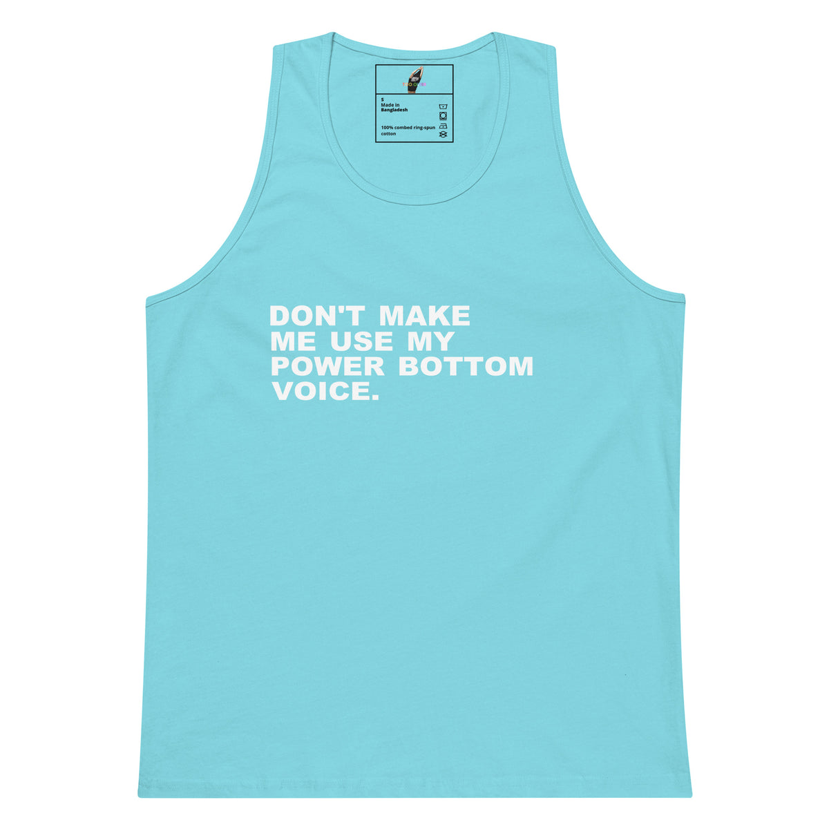 A light blue tank top with the text 'DON'T MAKE ME USE MY POWER BOTTOM VOICE.' printed in white on the front, displayed against a solid white background.