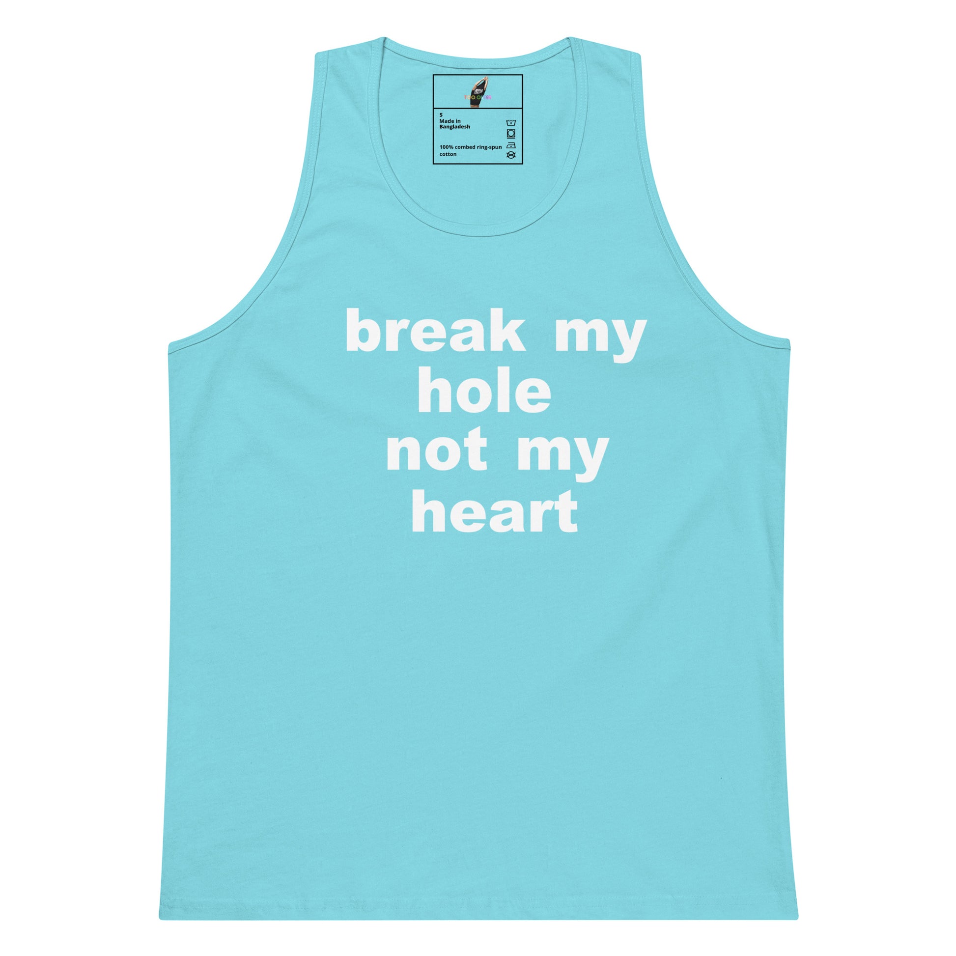 A light blue tank top with the phrase 'break my hole not my heart' printed in white lowercase letters across the front, displayed on a solid white background.