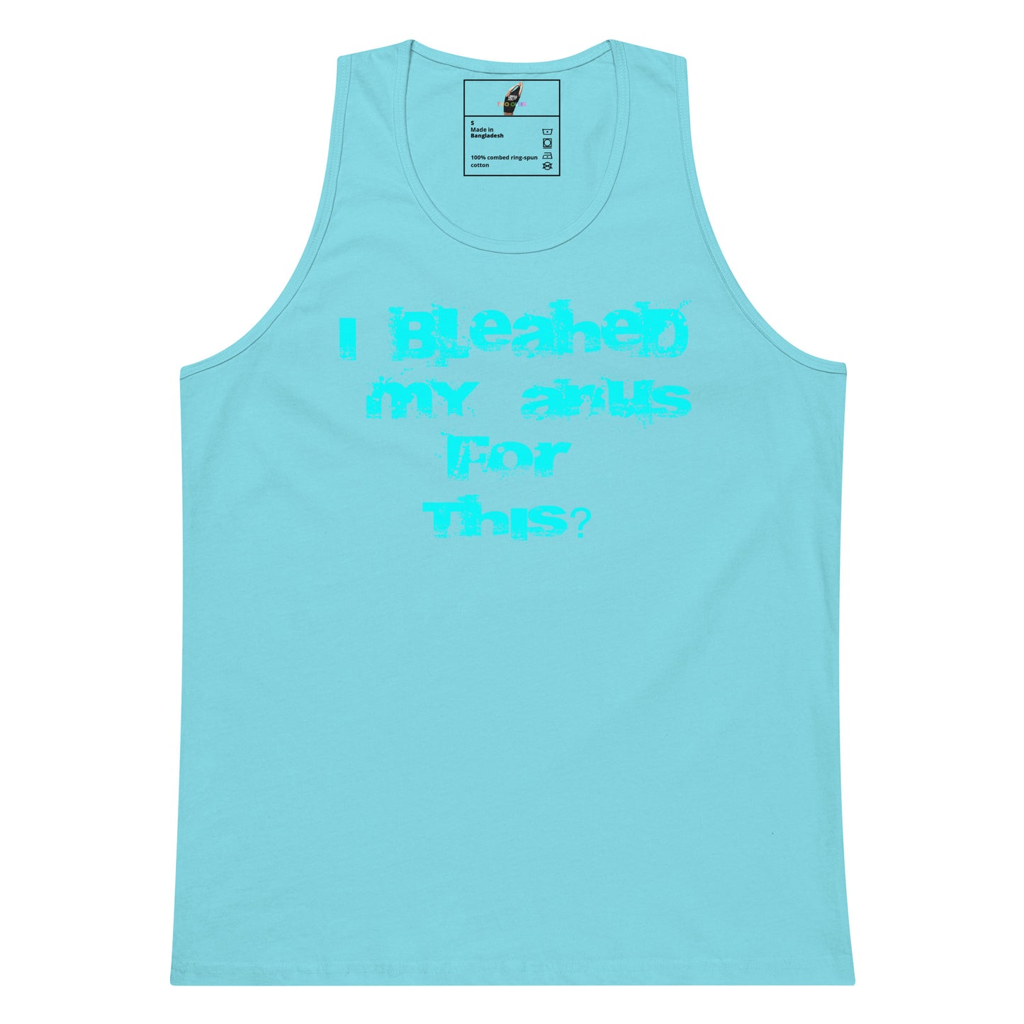 A light blue tank top with the phrase 'I Bleahed my anus For This?' printed in a matching light blue font on the front, displayed against a solid white background.