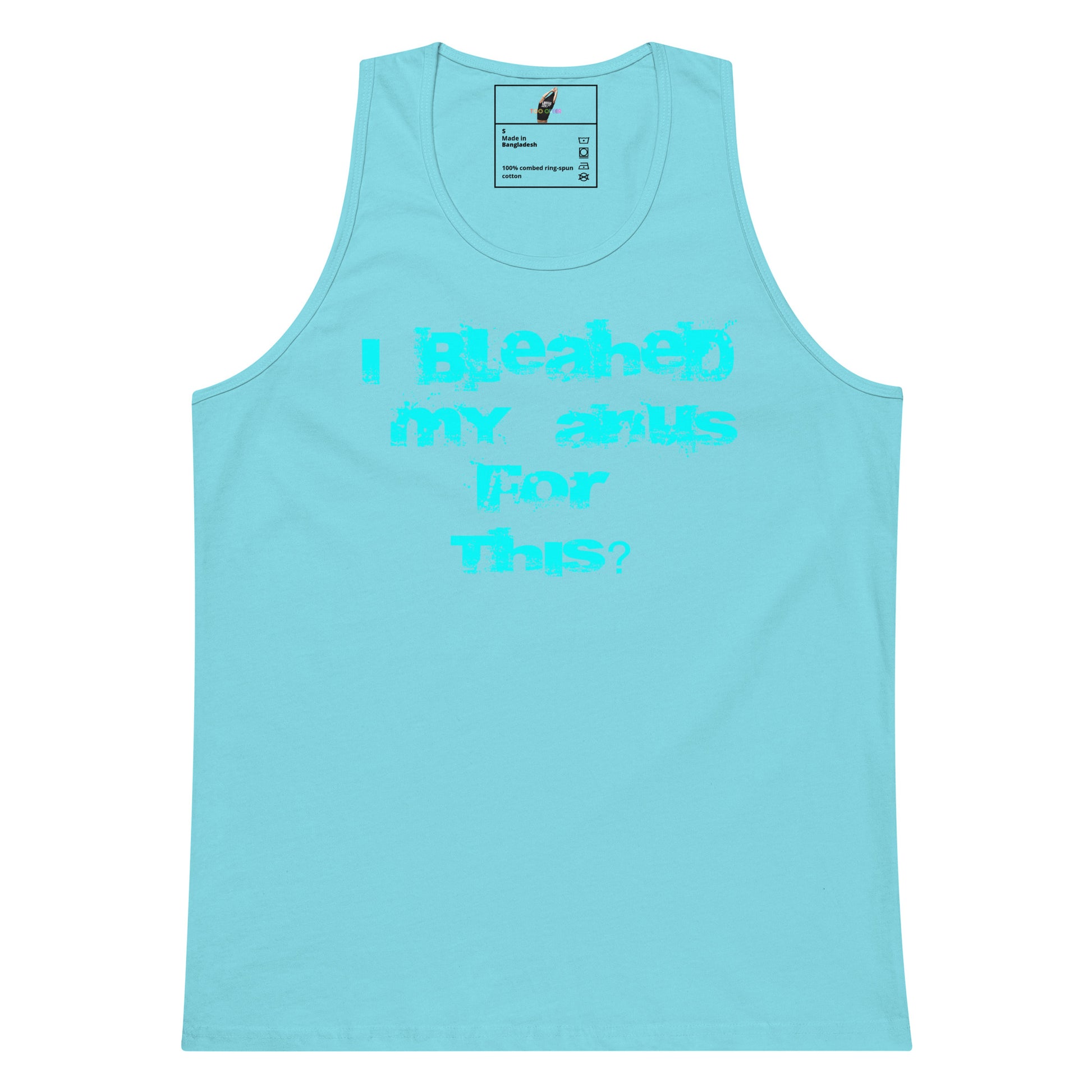 A light blue tank top with the phrase 'I Bleahed my anus For This?' printed in a matching light blue font on the front, displayed against a solid white background.