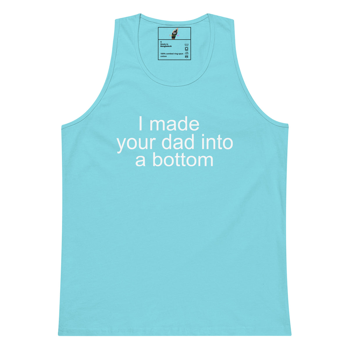 A light blue tank top with white printed text reading 'I made your dad into a bottom' on the front, shown flat against a white background.
