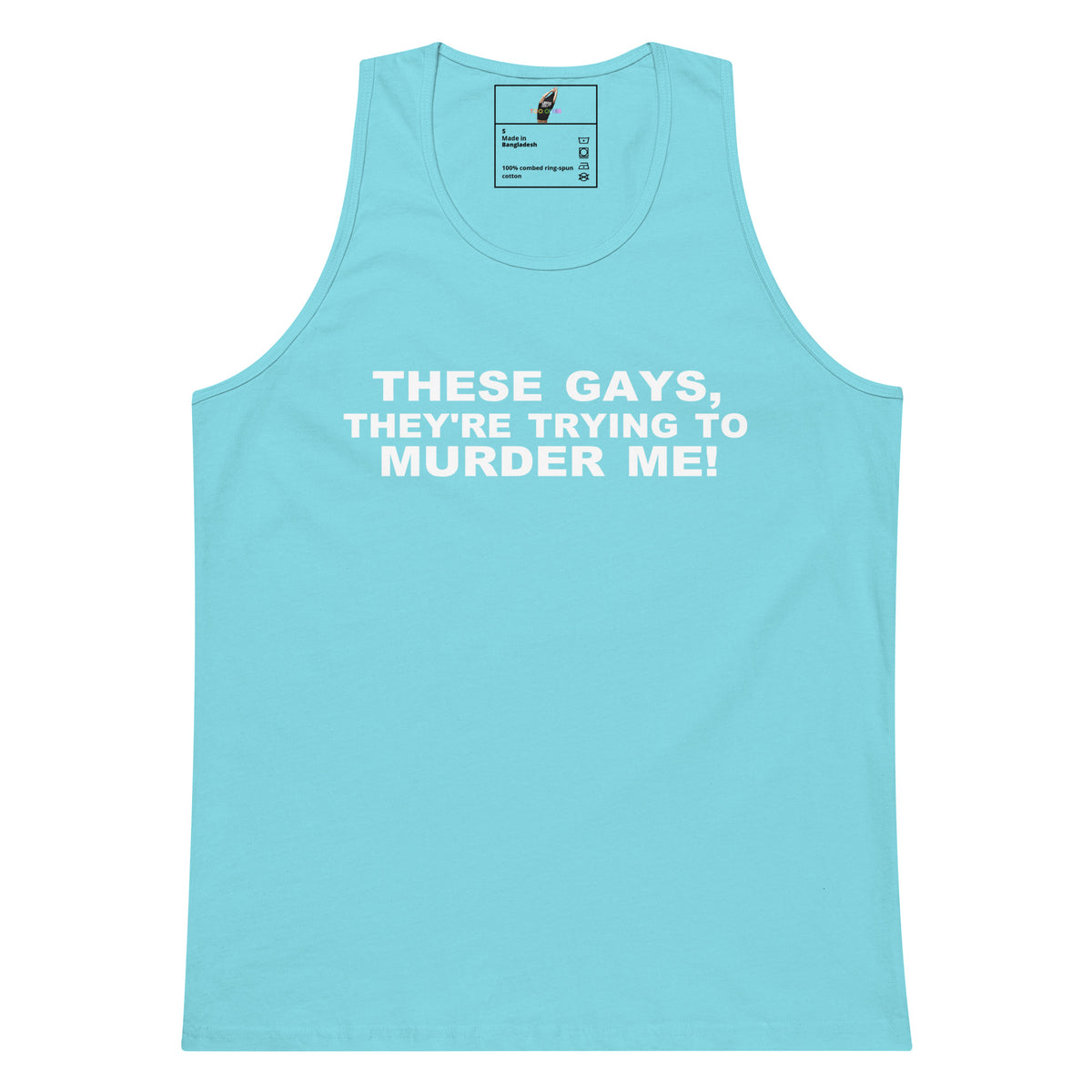 A light blue tank top with bold white text reading 'THESE GAYS, THEY'RE TRYING TO MURDER ME!' across the chest, shown flat against a white background.