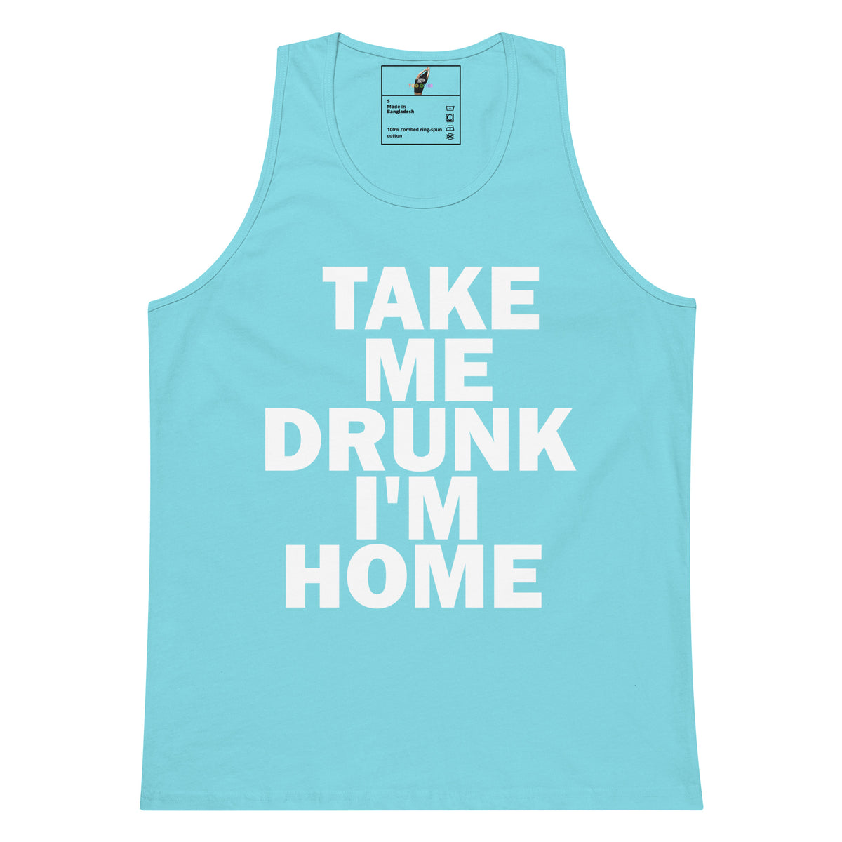 A light blue tank top with bold white text reading 'TAKE ME DRUNK I'M HOME' on the front, shown flat against a white background.