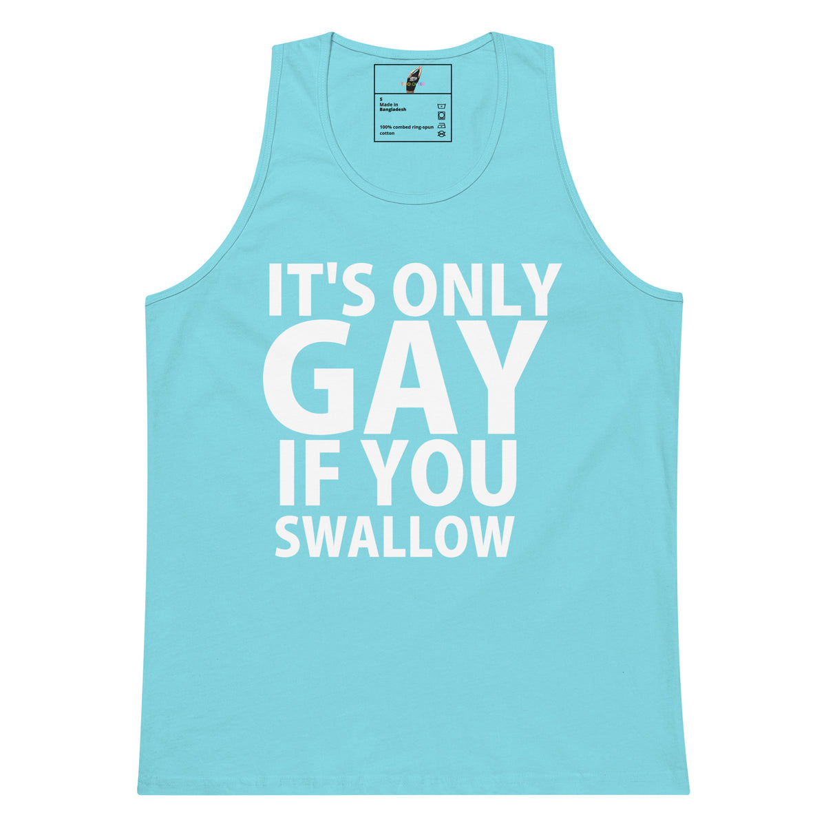 A light blue tank top with bold white text reading 'IT'S ONLY GAY IF YOU SWALLOW' on the front, shown flat against a white background.