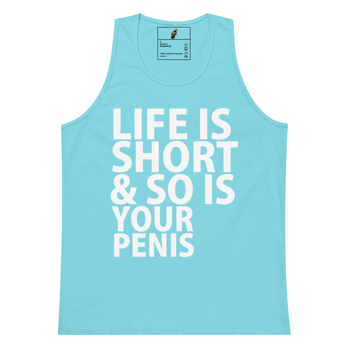 A light blue tank top with bold white text reading 'LIFE IS SHORT & SO IS YOUR PENIS' on the front, shown flat against a white background.